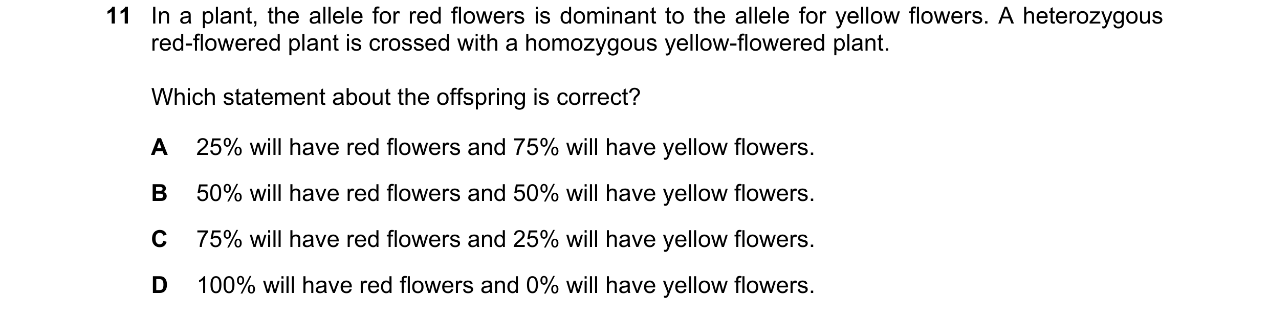Question 37: In a plant, the allele for red flowers is dominant to the allele for yellow flowers. A heterozygous red-flowered plant is crossed with a ho…