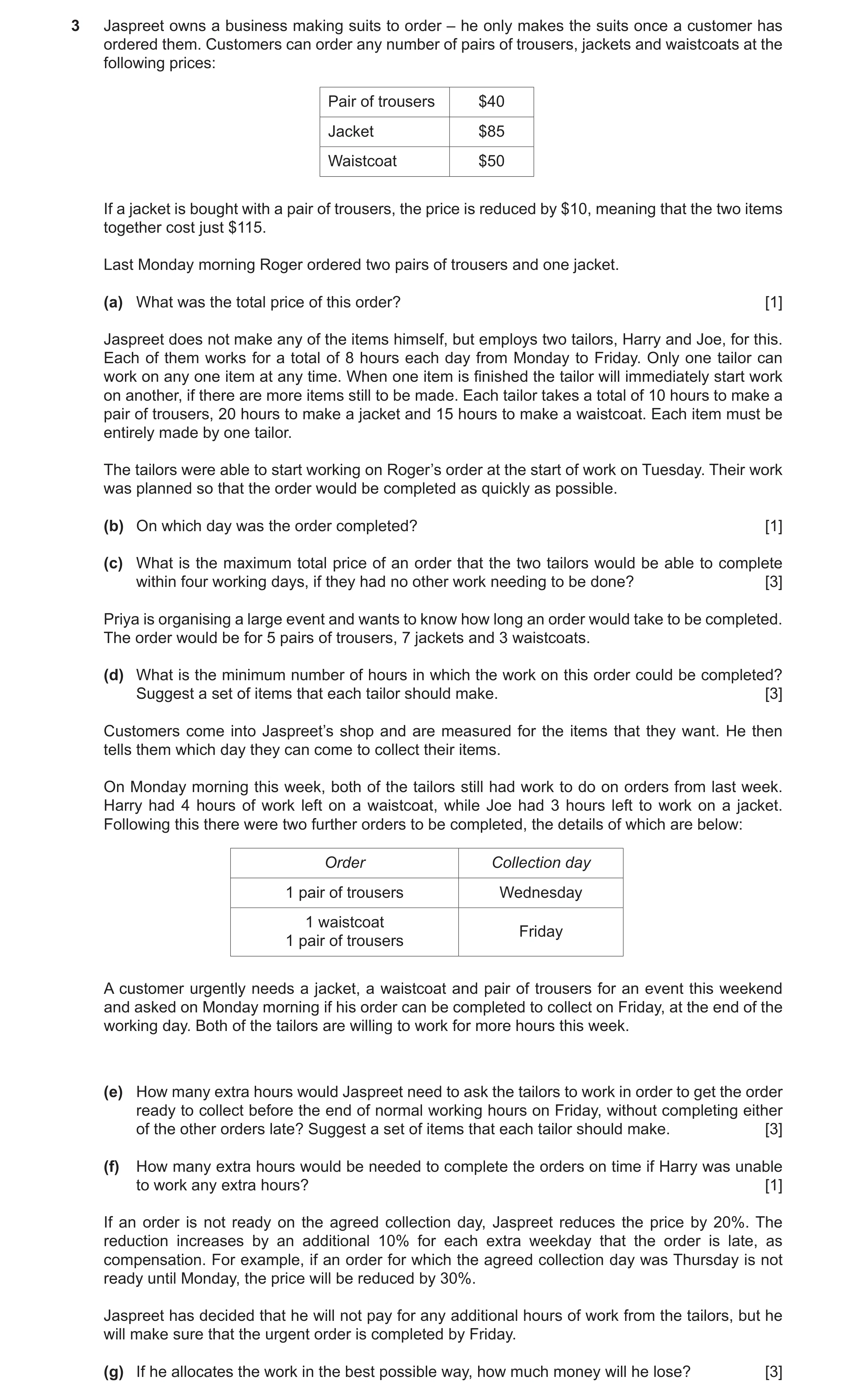 Question 17: Jaspreet owns a business making suits to order – he only makes the suits once a customer has ordered them. Customers can order any number o…