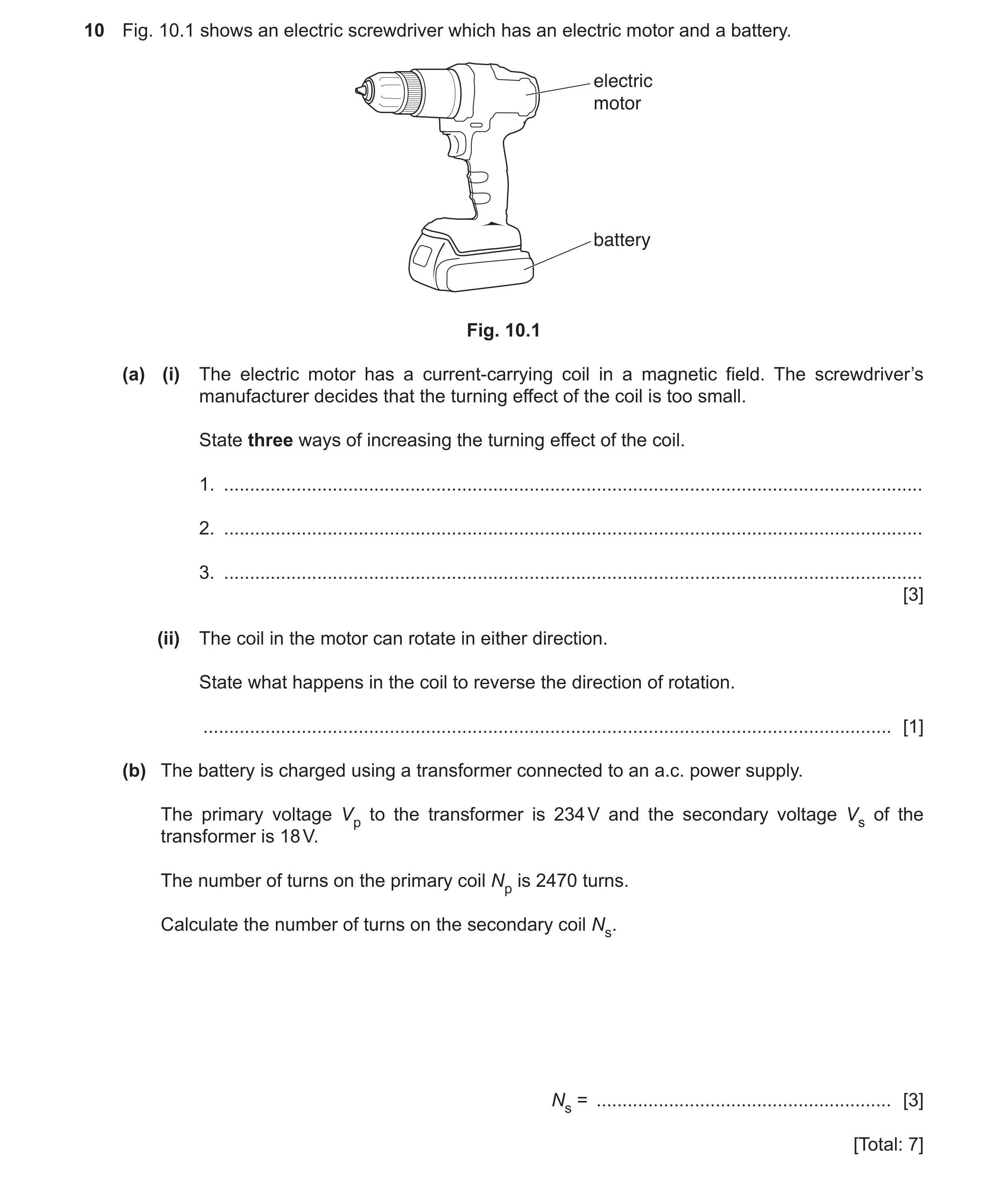 Question 34: Fig. 10.1 shows an electric screwdriver which has an electric motor and a battery. electric motor battery Fig. 10.1 (a) (i) The electric mo…
