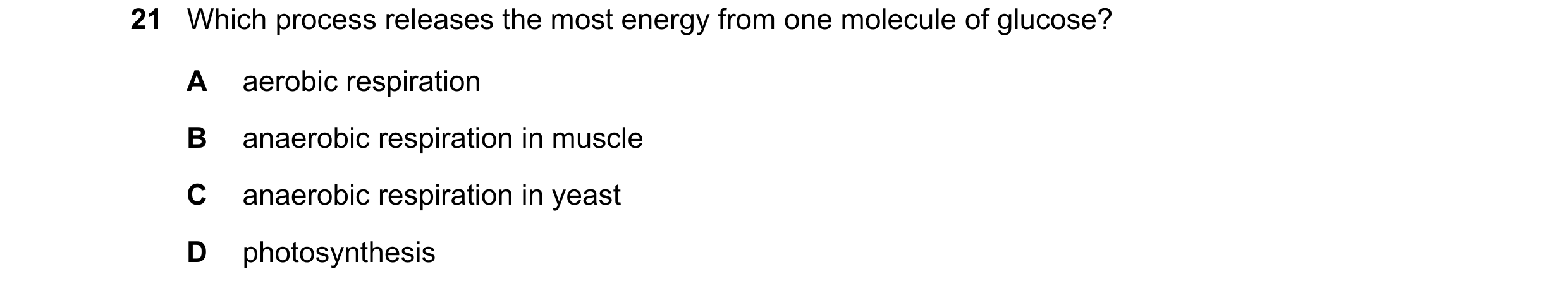 Question 5: Which process releases the most energy from one molecule of glucose? A aerobic respiration B anaerobic respiration in muscle C anaerobic re…