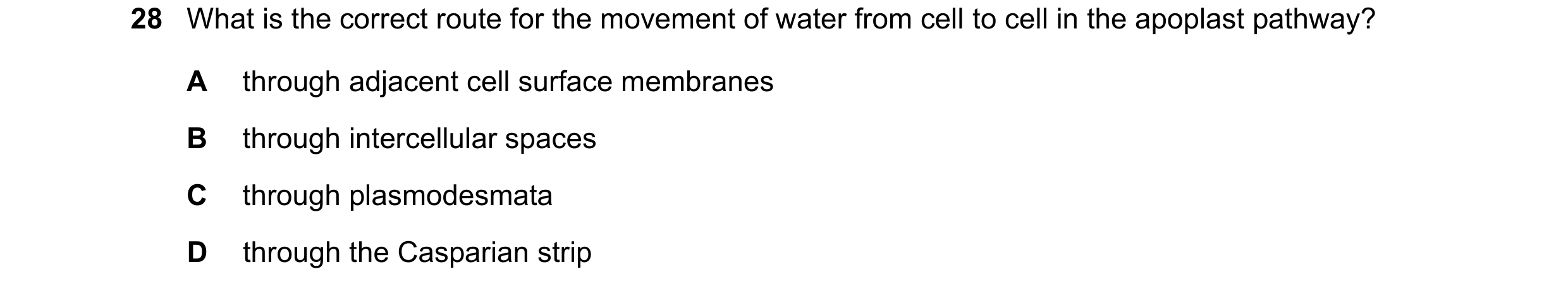 Question 268: What is the correct route for the movement of water from cell to cell in the apoplast pathway? A through adjacent cell surface membranes B …