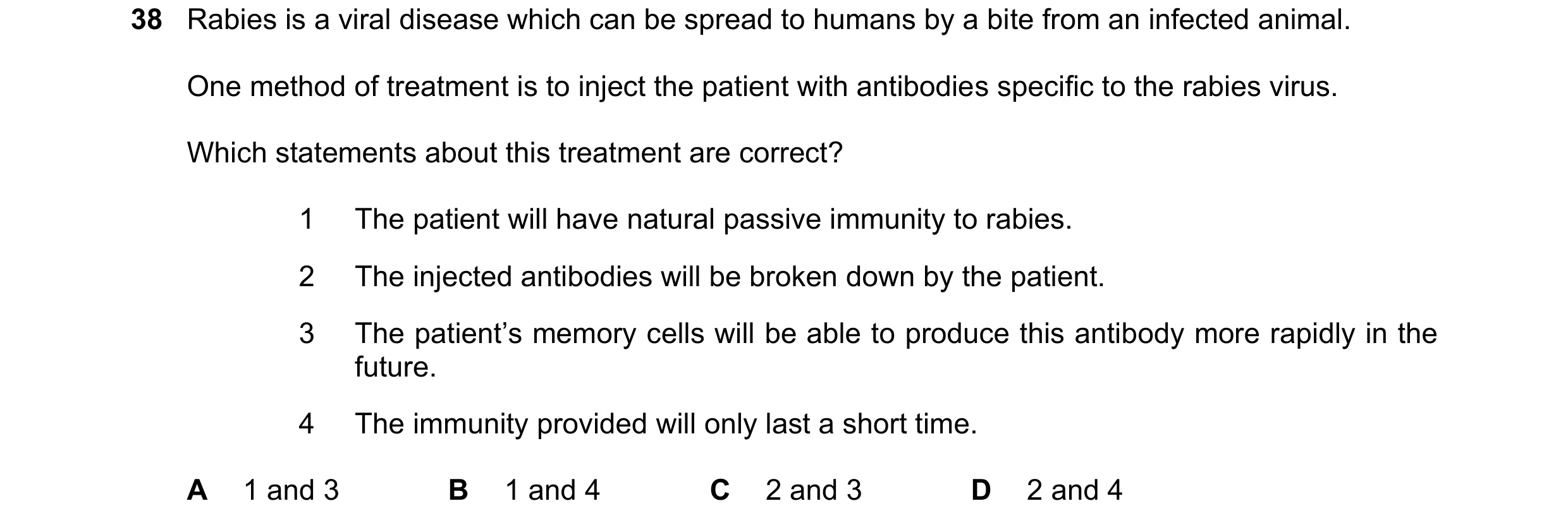 Question 127: Rabies is a viral disease which can be spread to humans by a bite from an infected animal. One method of treatment is to inject the patient…