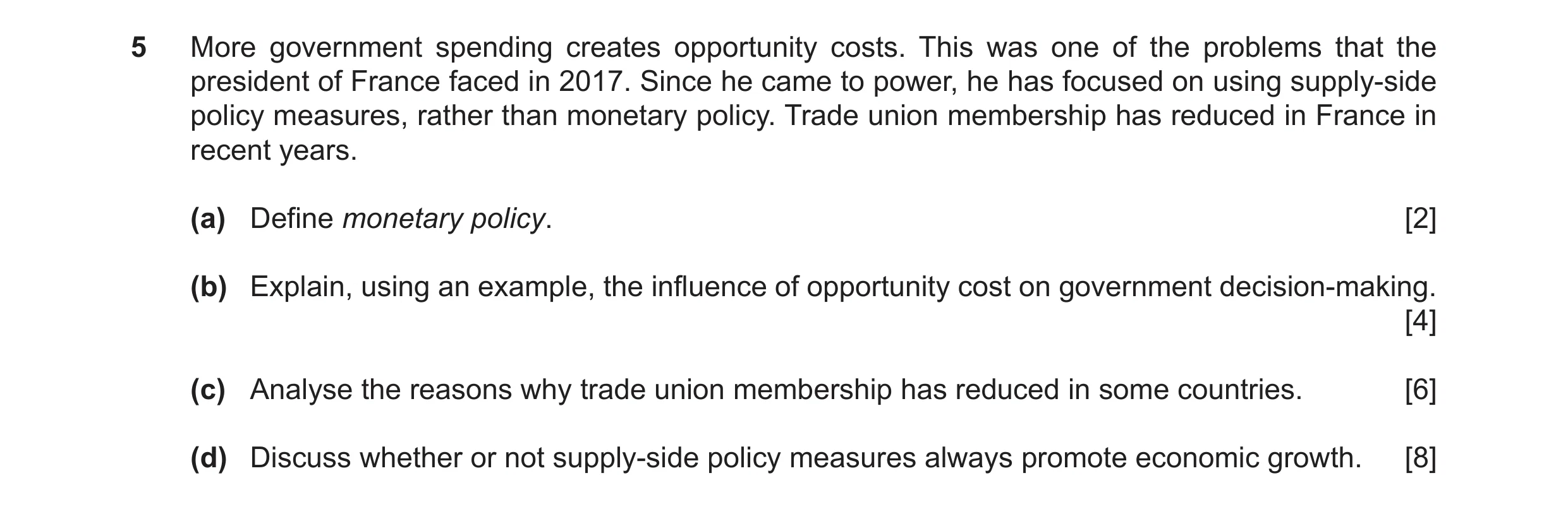 Question 18: More government spending creates opportunity costs. This was one of the problems that the president of France faced in 2017. Since he came …
