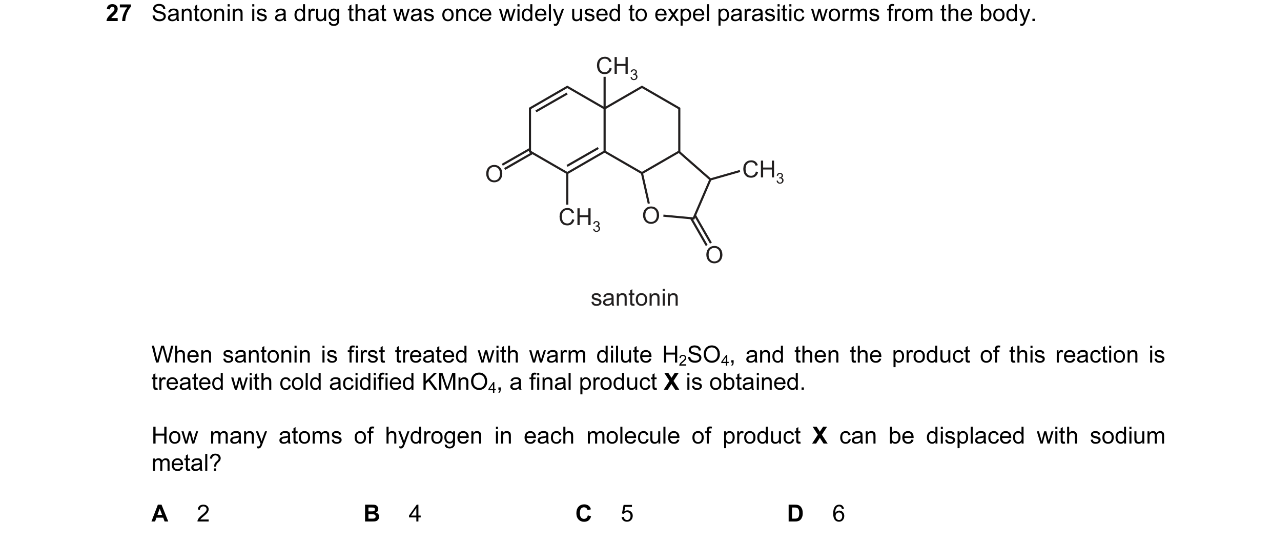 Question 32: Santonin is a drug that was once widely used to expel parasitic worms from the body. CH3 O CH3 CH3 O O santonin When santonin is first trea…