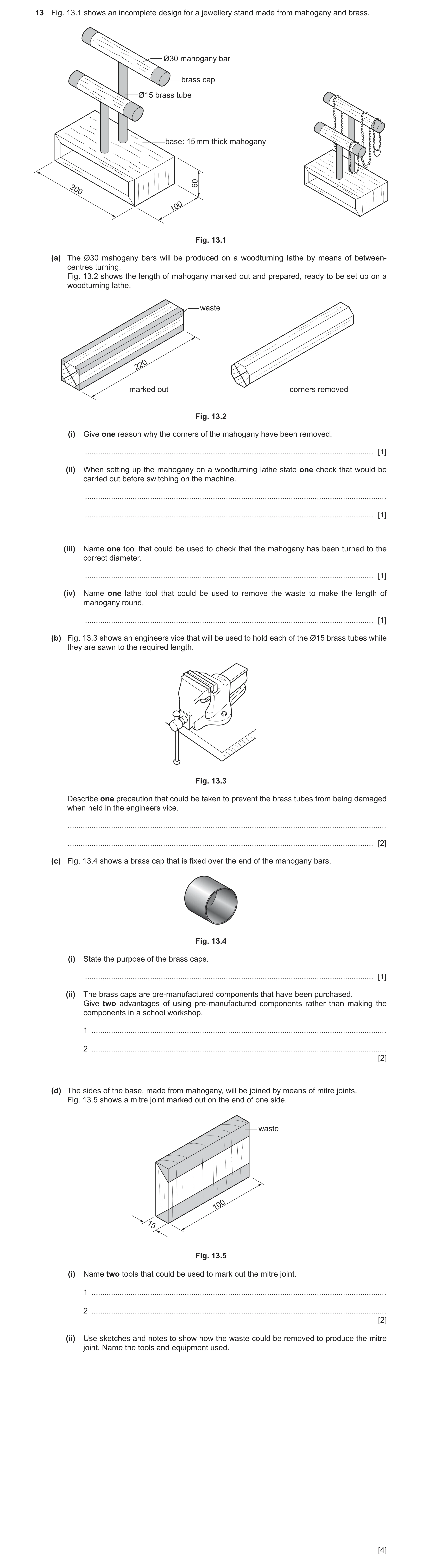 Question 255: Fig. 13.1 shows an incomplete design for a jewellery stand made from mahogany and brass. Ø30 mahogany bar brass cap Ø15 brass tube base: 15…