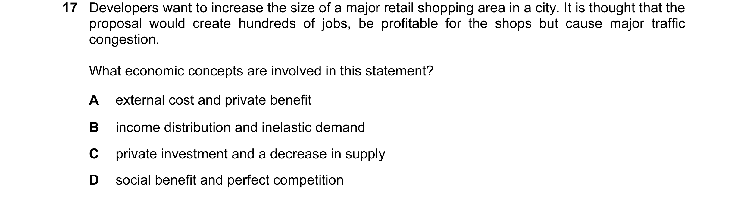Question 47: Developers want to increase the size of a major retail shopping area in a city. It is thought that the proposal would create hundreds of jo…
