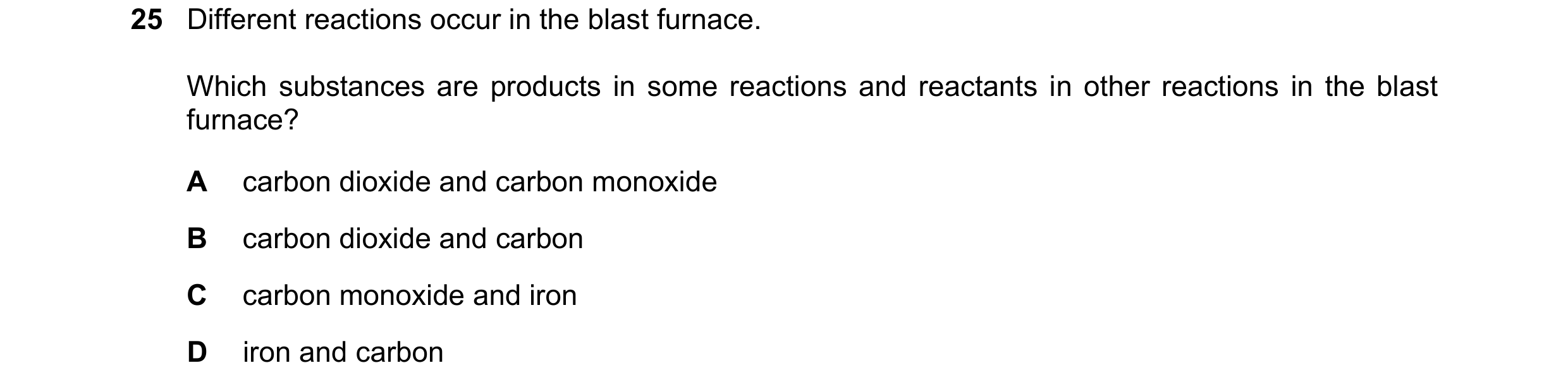 Question 33: Different reactions occur in the blast furnace. Which substances are products in some reactions and reactants in other reactions in the bla…