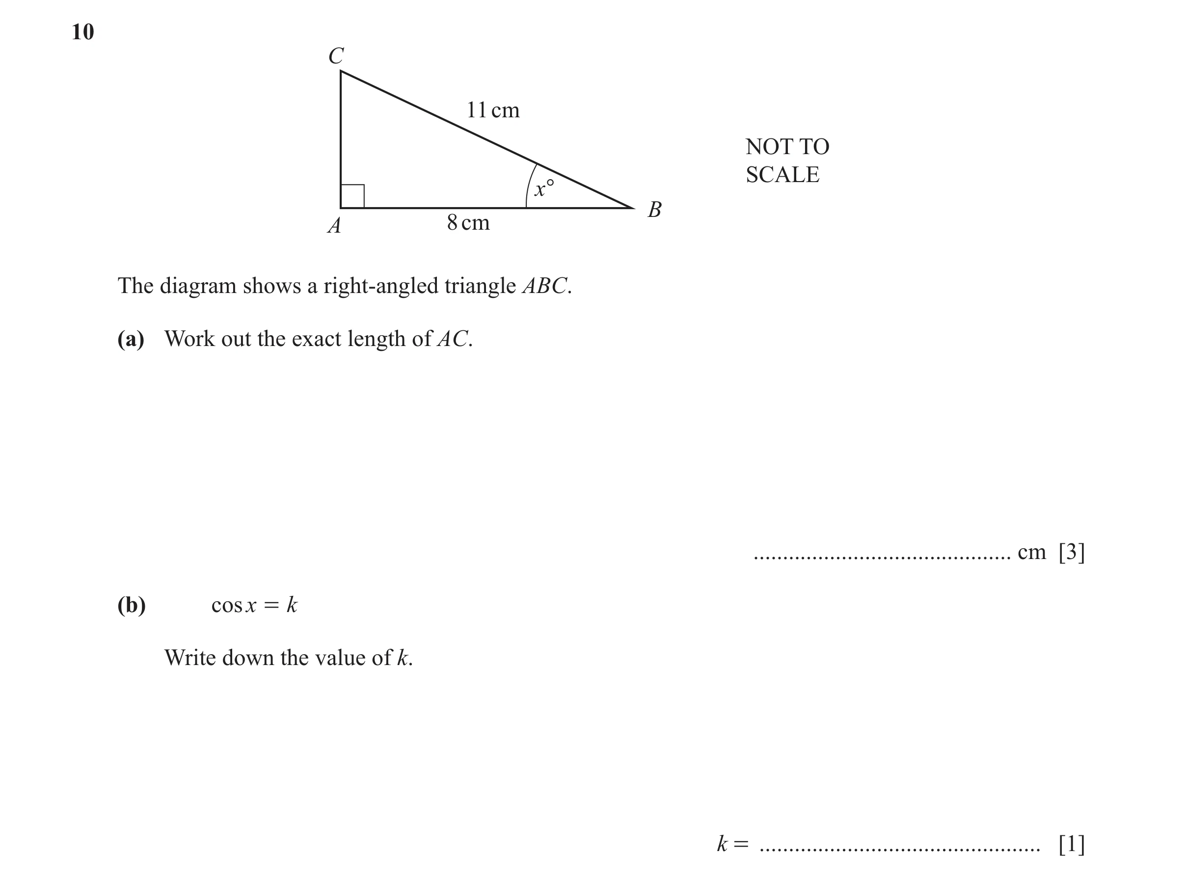 Question 48: C 11 cm NOT TO SCALE x° B A 8 cm The diagram shows a right-angled triangle ABC. (a) Work out the exact length of AC. ......................…