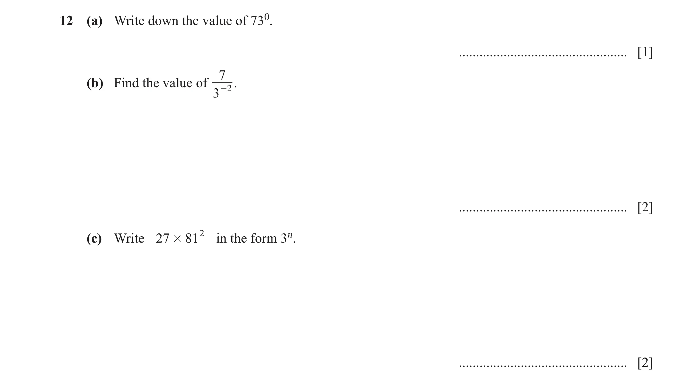 Question 81: (a) Write down the value of 730. ................................................. [1] 7 (b) Find the value of -2 . 3 .....................…