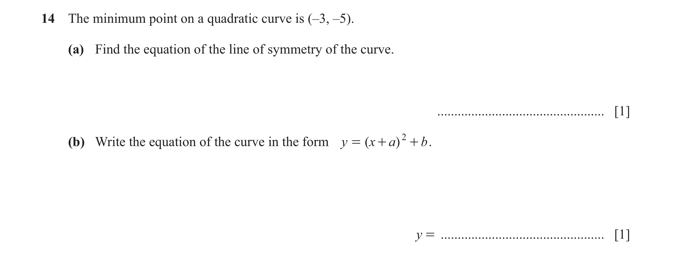 Question 36: The minimum point on a quadratic curve is (–3, –5). (a) Find the equation of the line of symmetry of the curve. ...........................…