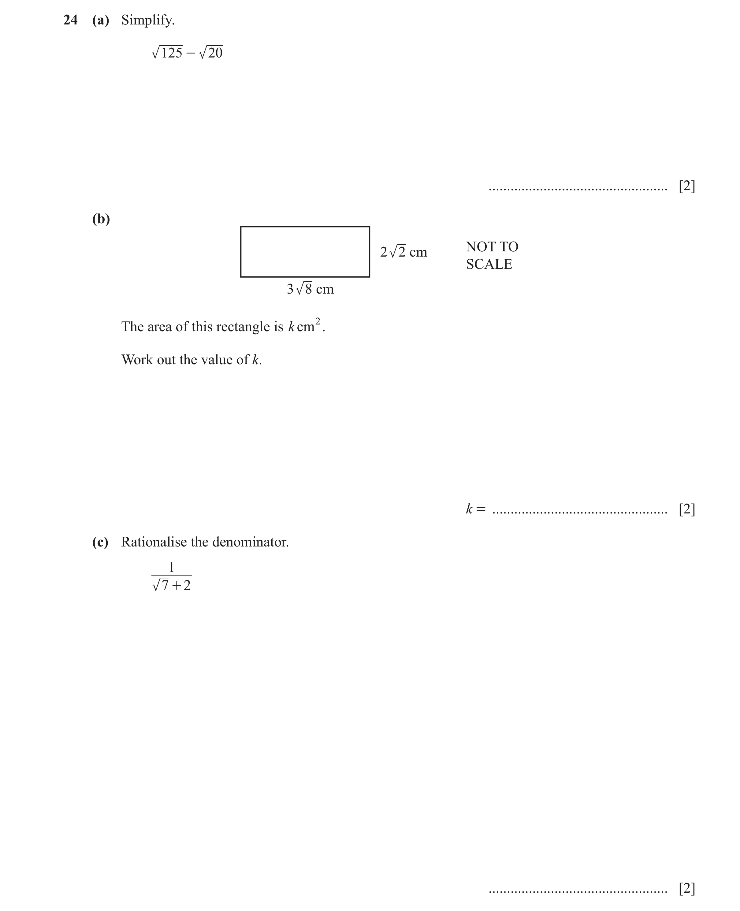 Question 82: (a) Simplify. 125 - 20 ................................................. [2] (b) NOT TO 2 2 cm SCALE 3 8 cm The area of this rectangle is k…