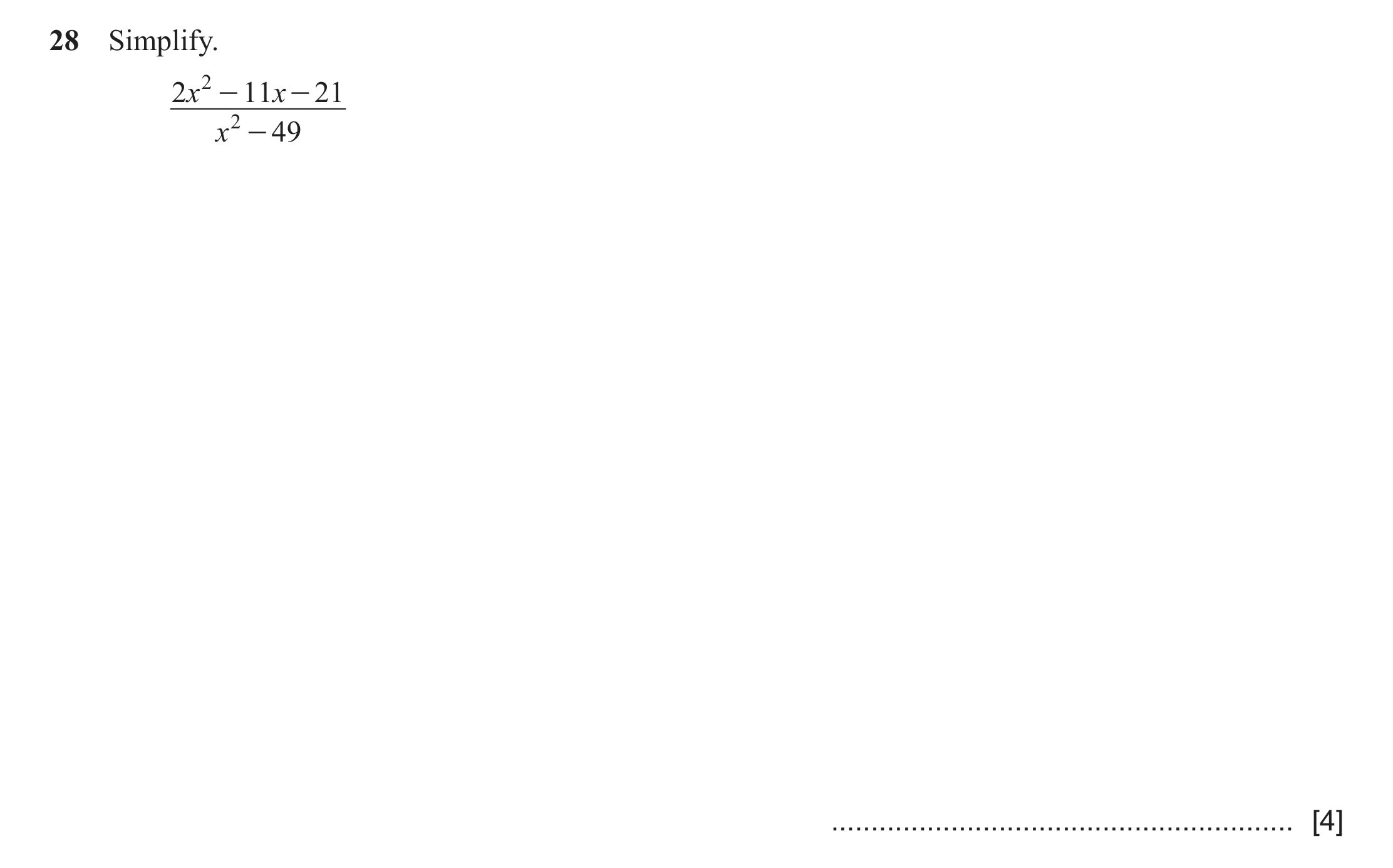 Question 41: Simplify. 2 x 2 - 11 x - 21 x 2 - 49 .......................................................... [4]