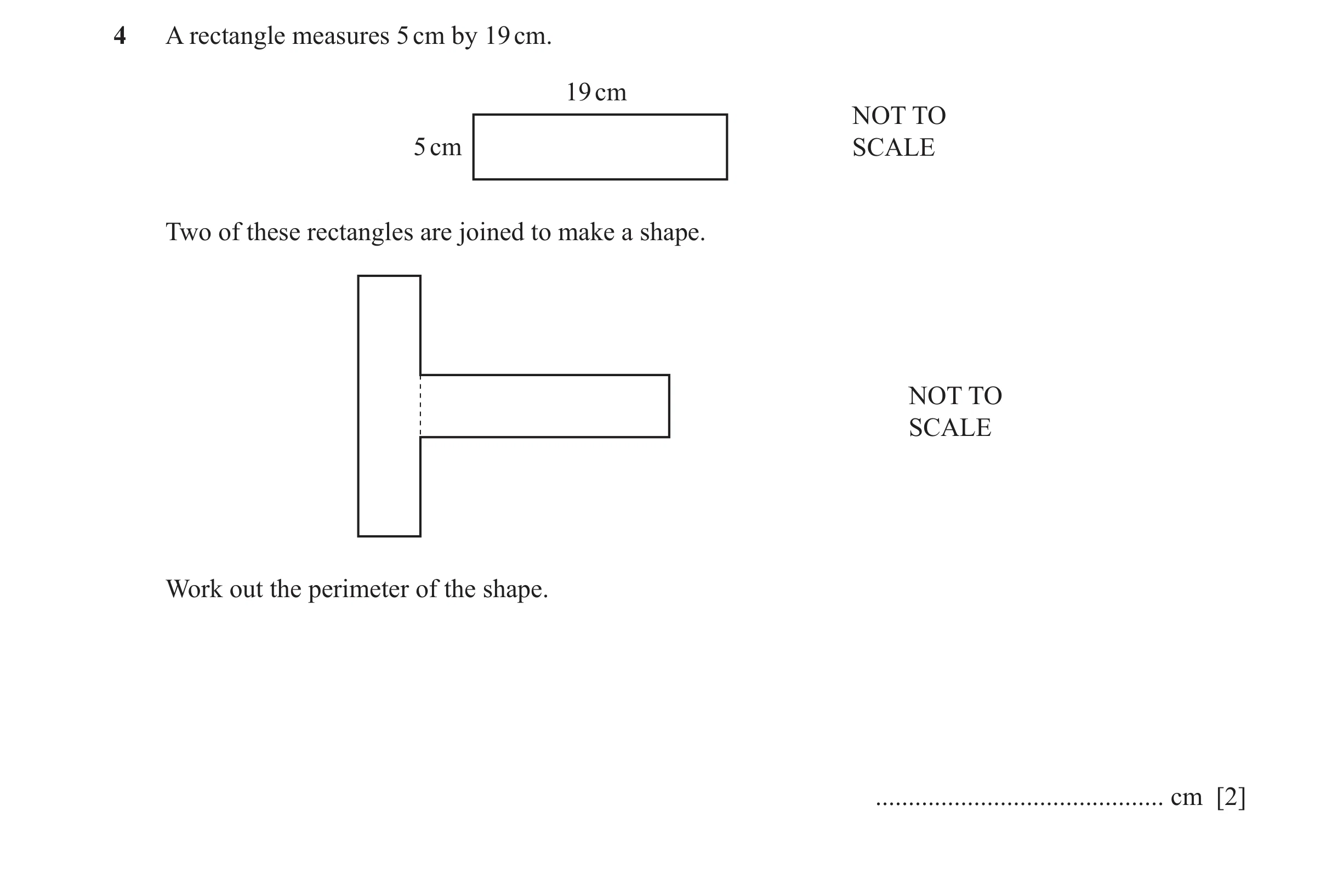 Question 84: A rectangle measures 5 cm by 19 cm. 19 cm NOT TO 5 cm SCALE Two of these rectangles are joined to make a shape. NOT TO SCALE Work out the p…