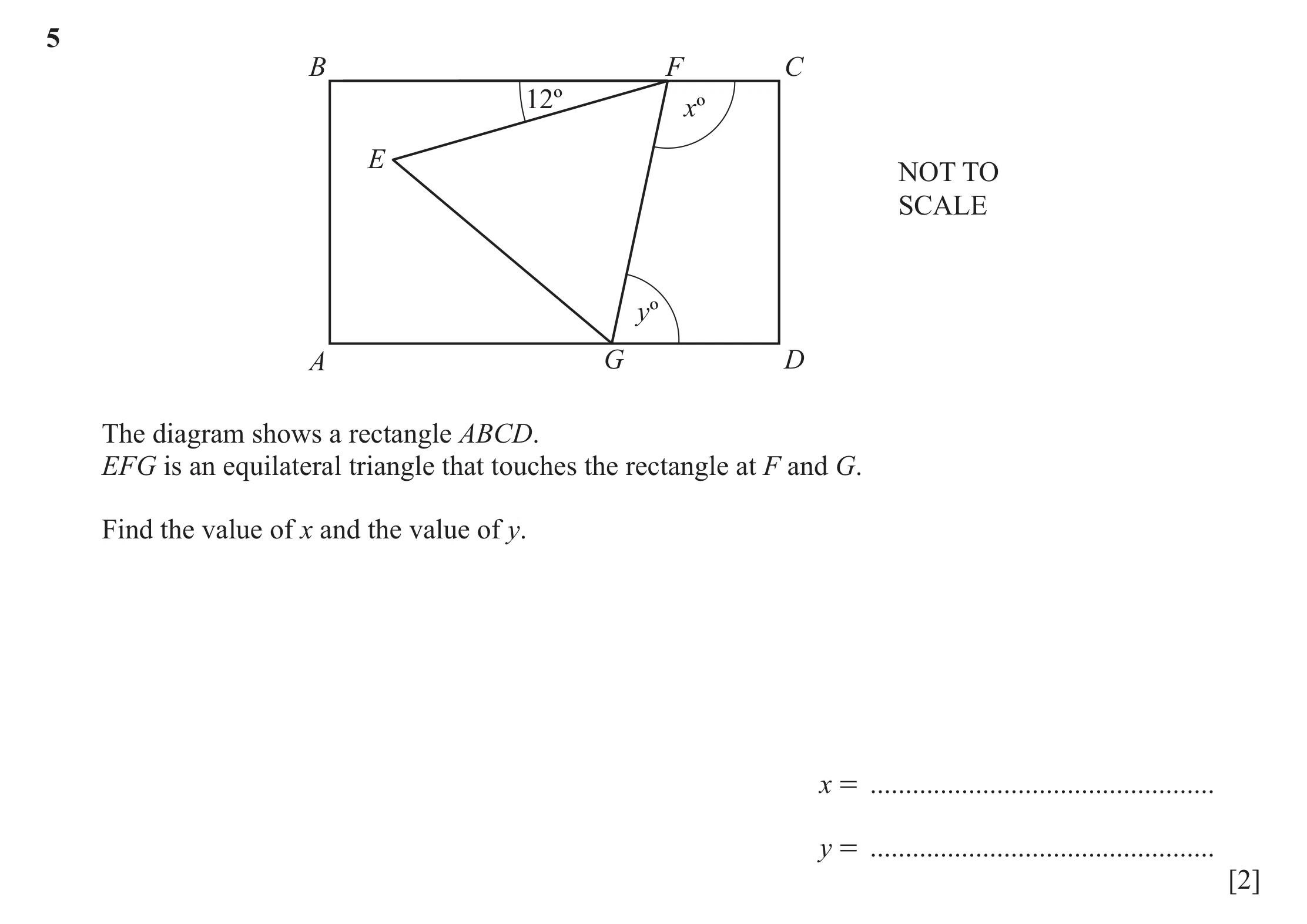 Question 81: B F C 12º xº E NOT TO SCALE yº A G D The diagram shows a rectangle ABCD. EFG is an equilateral triangle that touches the rectangle at F and…