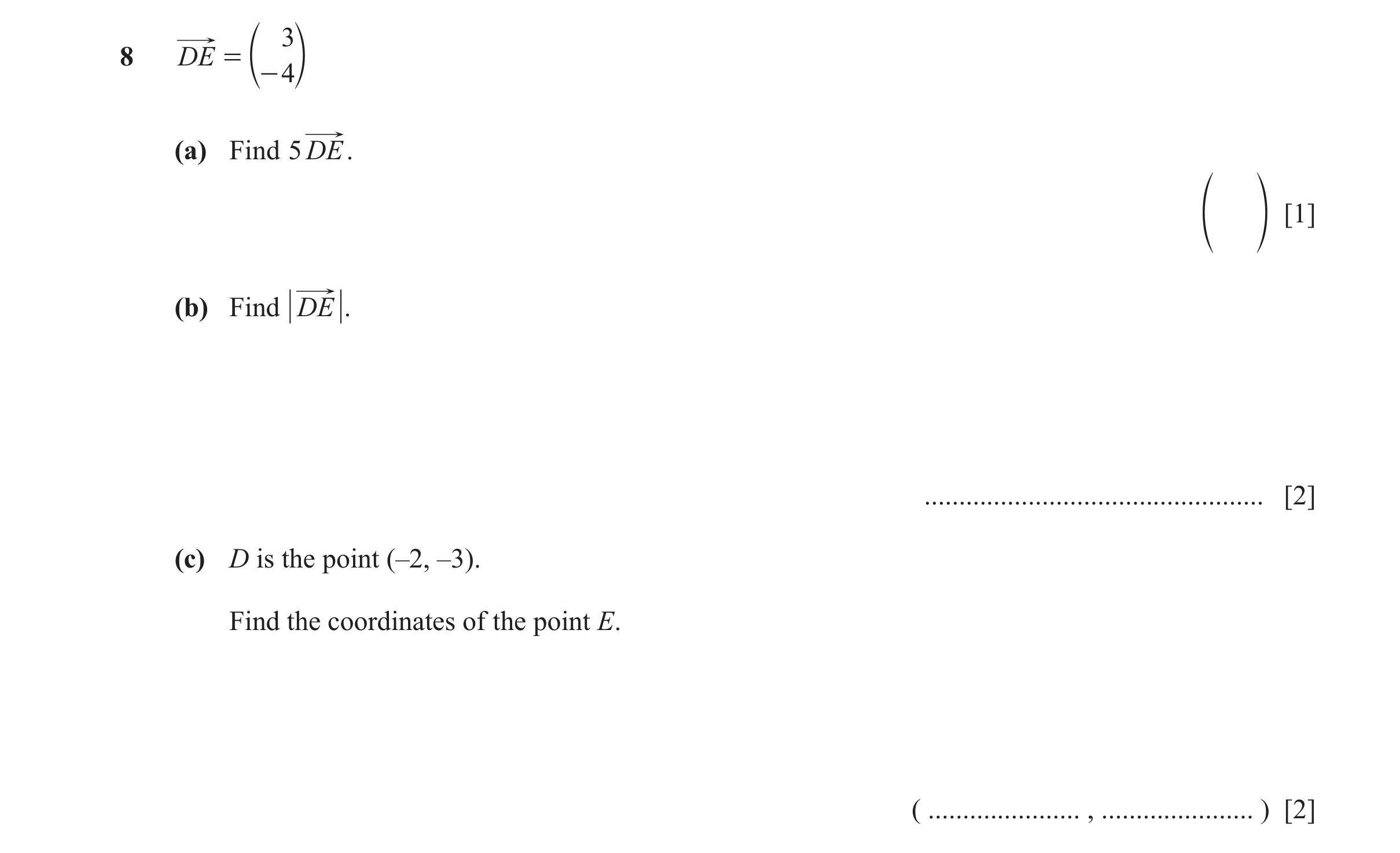 Question 80: 8 DE = e o - 4 (a) Find 5DE. f p [1] (b) Find DE . ................................................. [2] (c) D is the point (‒2, ‒3). Find …