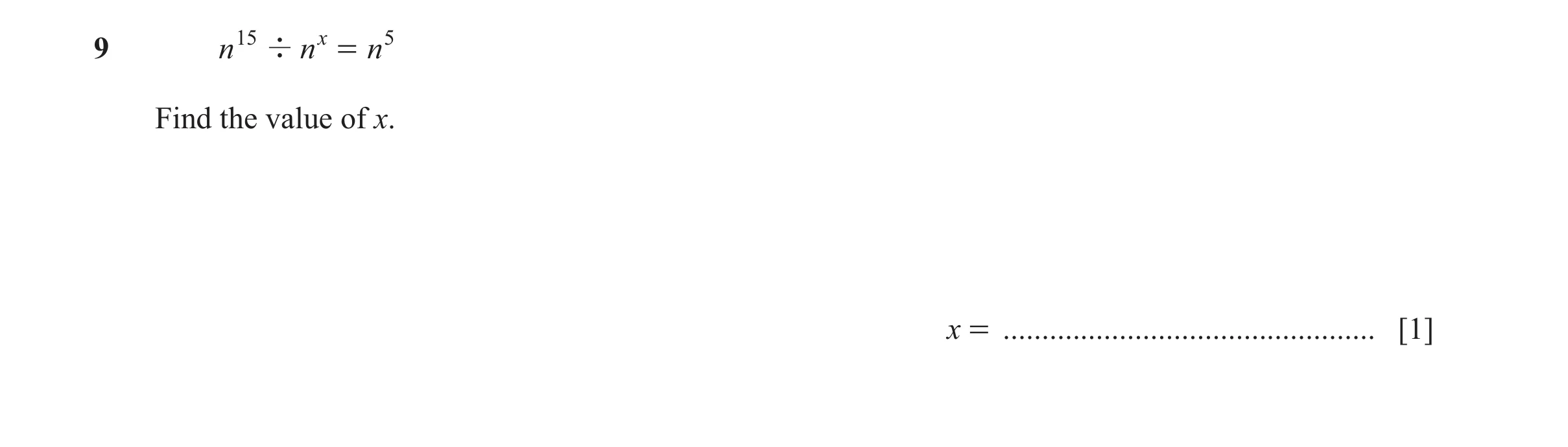 Question 57: n 15 ' n x = n 5 Find the value of x. x = ................................................ [1]