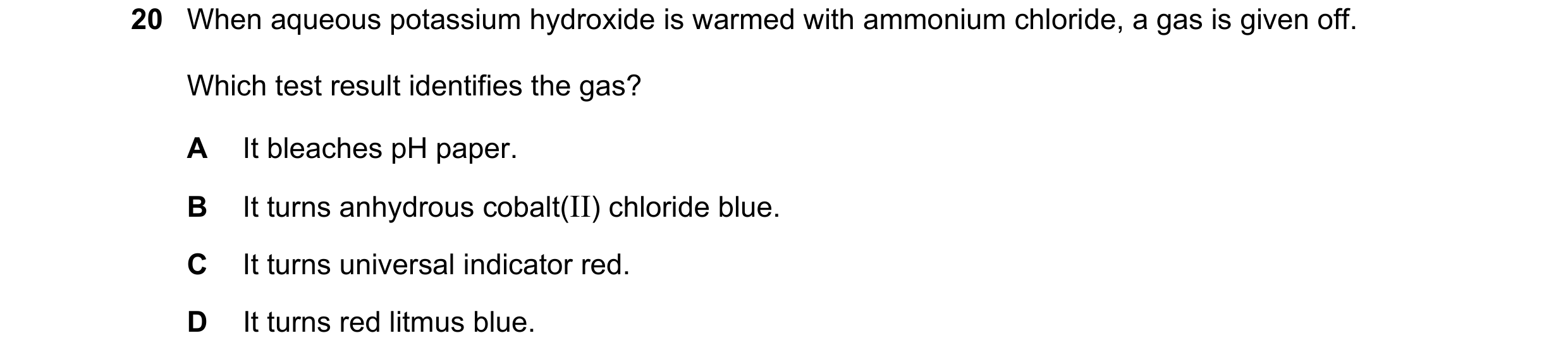 Question 105: When aqueous potassium hydroxide is warmed with ammonium chloride, a gas is given off. Which test result identifies the gas? A It bleaches …