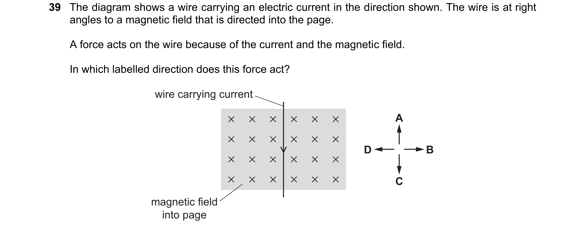 Question 10: The diagram shows a wire carrying an electric current in the direction shown. The wire is at right angles to a magnetic field that is direc…