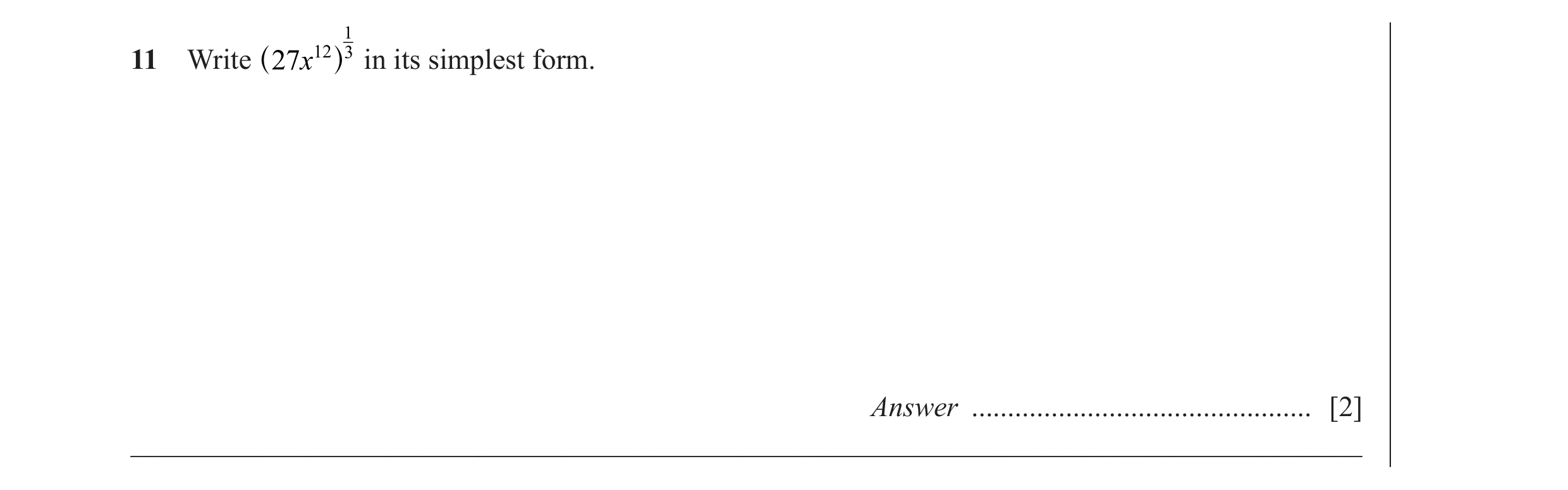 Question 14: 11 Write 27x12 3 in its simplest form. ^ h Answer ............................................... [2] _____________________________________…