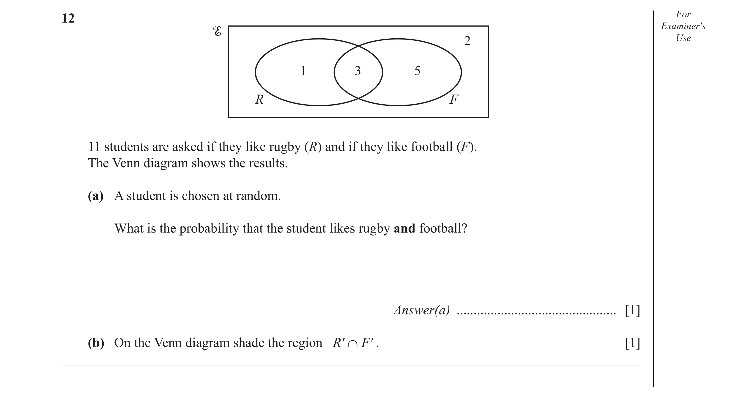 Question 12: For Examiner′s 2 Use 1 3 5 R F 11 students are asked if they like rugby (R) and if they like football (F). The Venn diagram shows the resul…