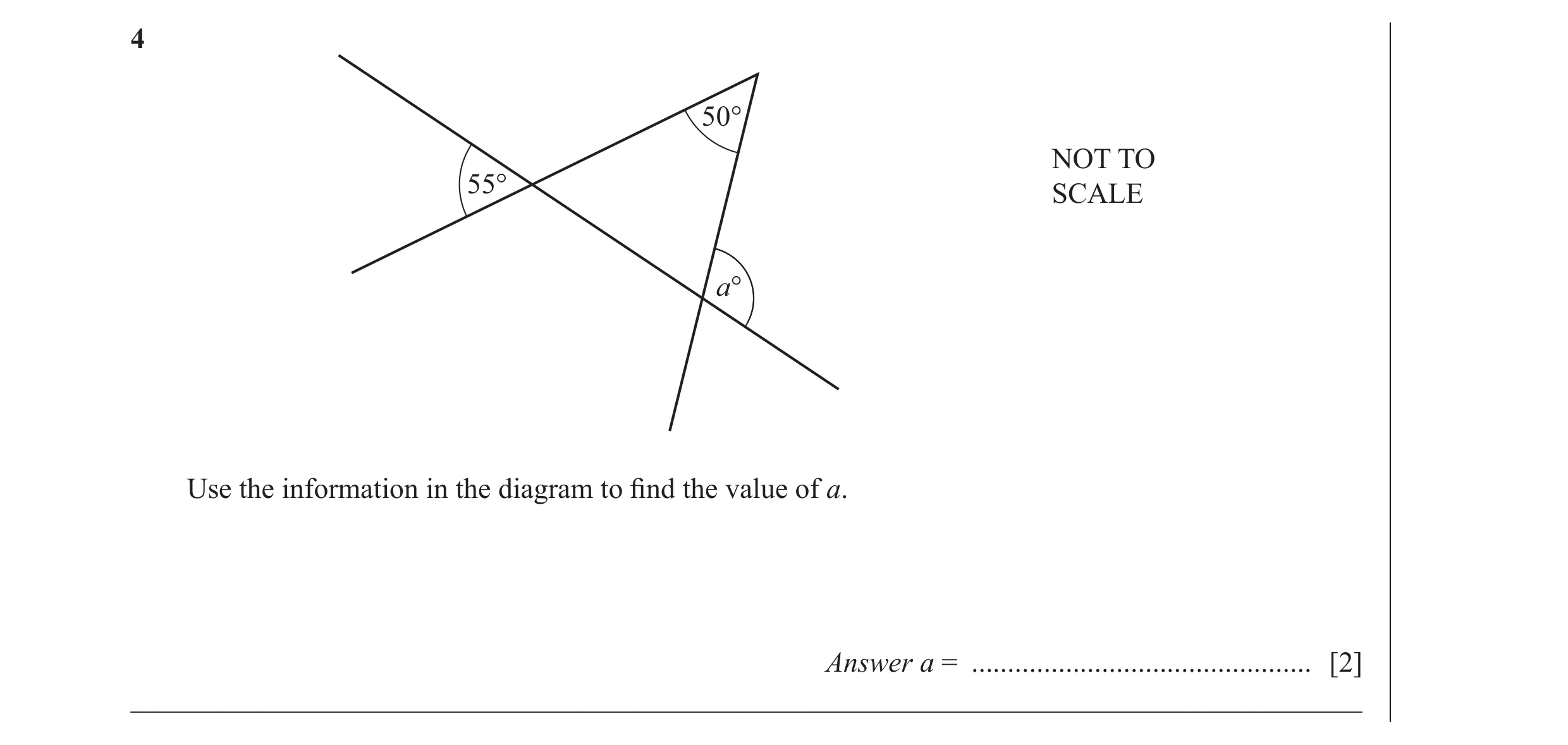 Question 13: 50° NOT TO 55° SCALE a° Use the information in the diagram to ﬁ nd the value of a. Answer a = .............................................…