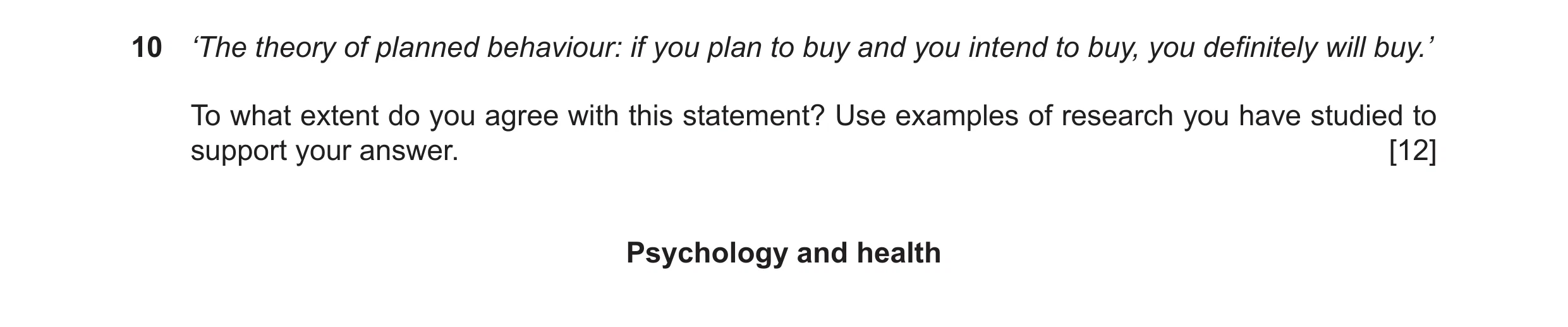 Question 19: ‘The theory of planned behaviour: if you plan to buy and you intend to buy, you definitely will buy.’ To what extent do you agree with this…