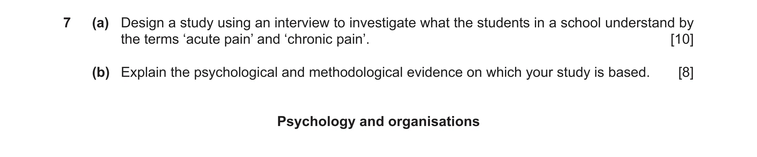 Question 22: (a) Design a study using an interview to investigate what the students in a school understand by the terms ‘acute pain’ and ‘chronic pain’.…