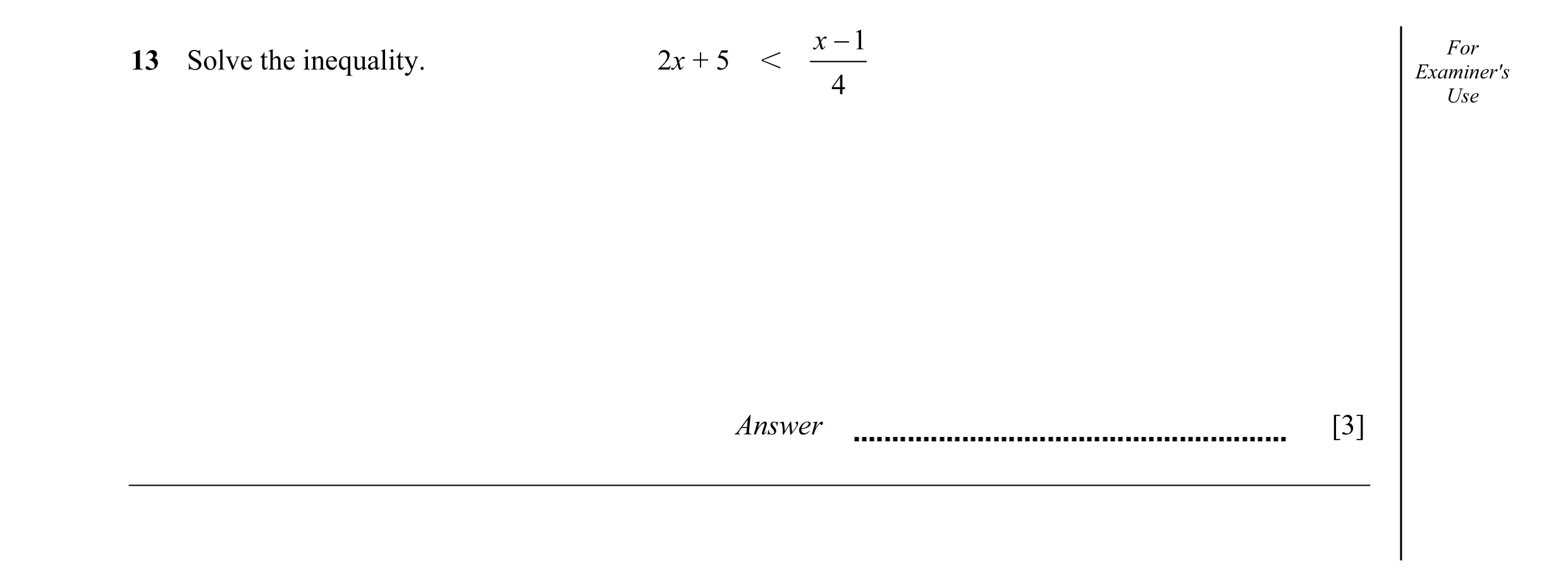 Question 5: x − 1 For 13 Solve the inequality. 2x + 5 I Examiner's 4 Use Answer [3]