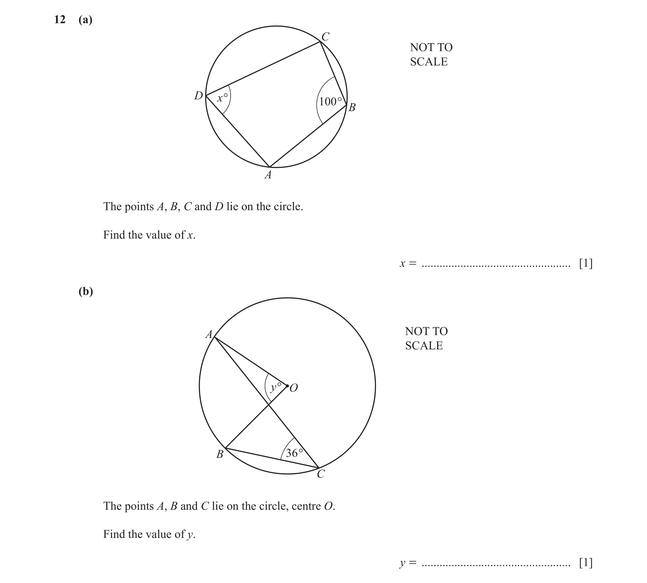 Question 10: (a) C NOT TO SCALE D x° 100° B A The points A, B, C and D lie on the circle. Find the value of x. x = .....................................…