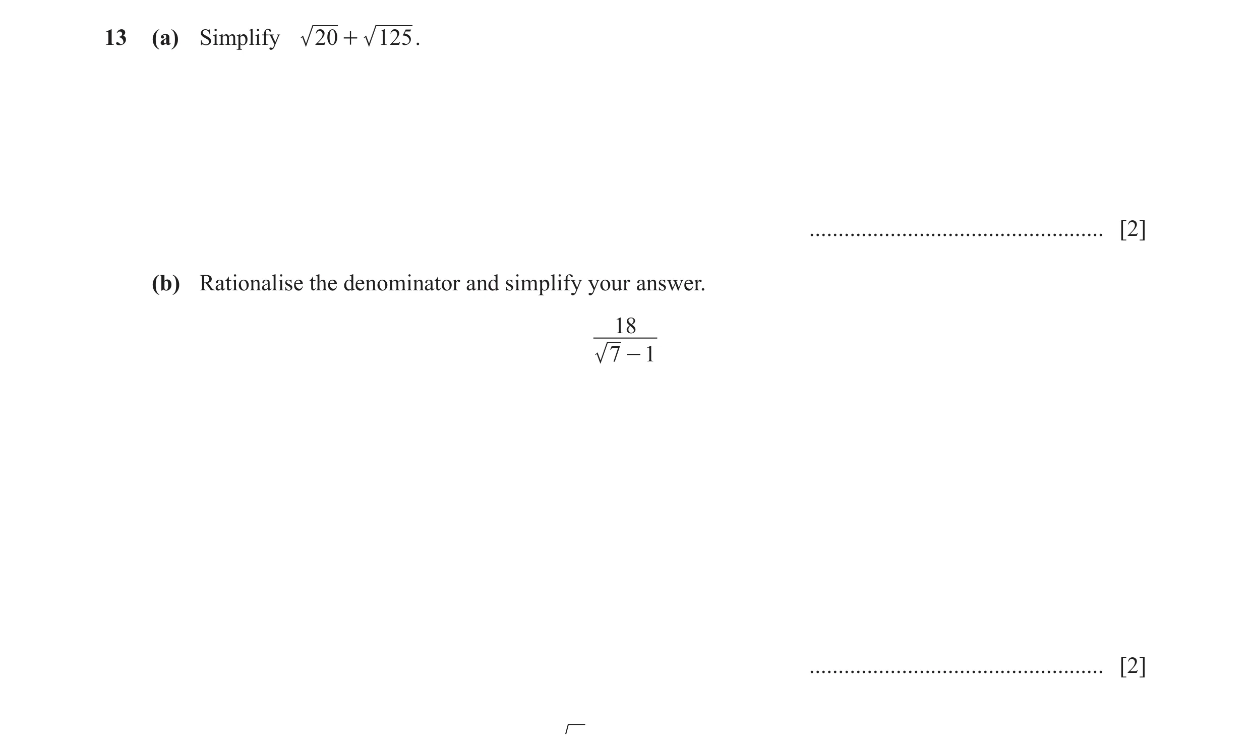 Question 14: (a) Simplify 20 + 125 . ................................................... [2] (b) Rationalise the denominator and simplify your answer. 1…