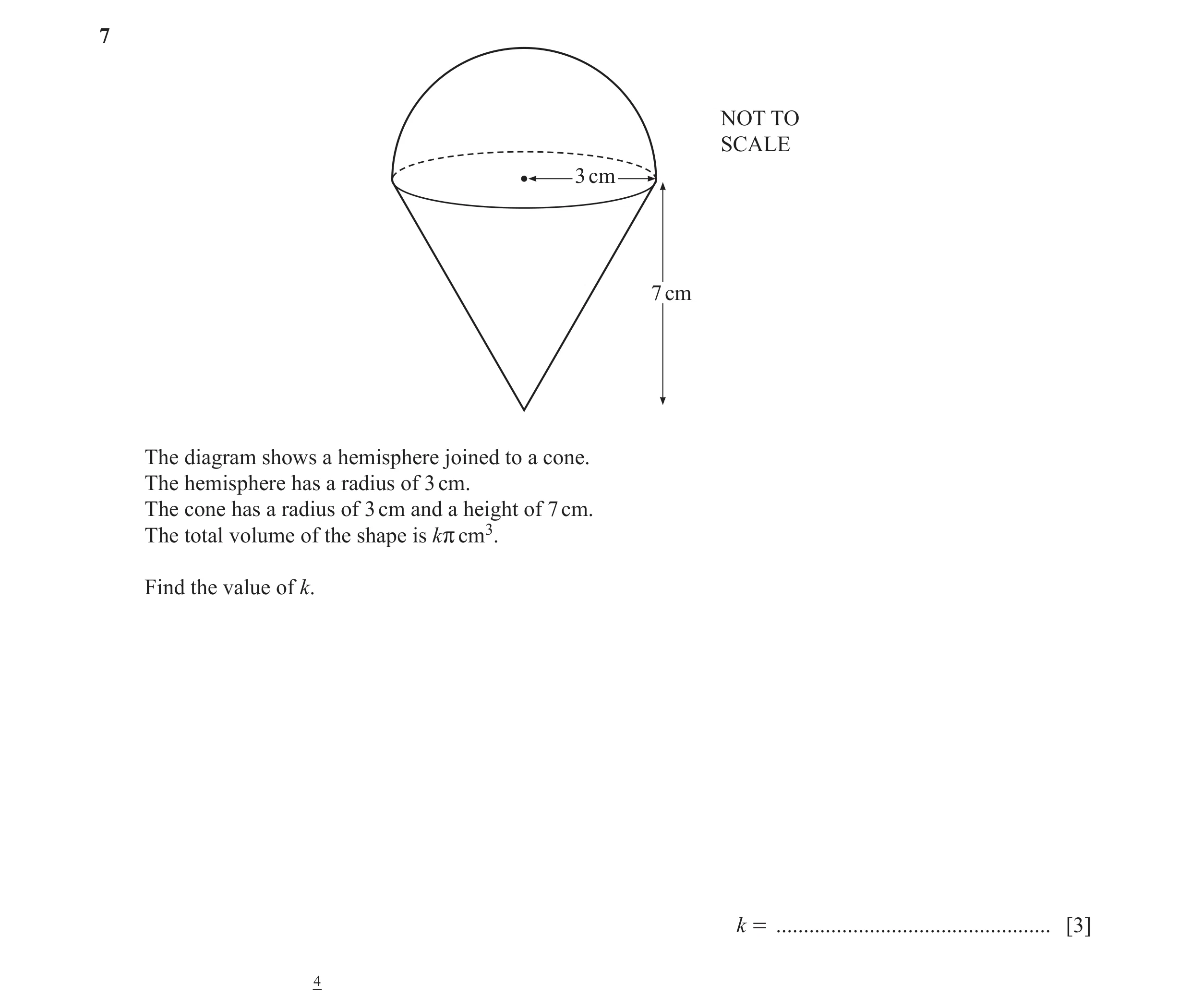Question 5: NOT TO SCALE 3 cm 7 cm The diagram shows a hemisphere joined to a cone. The hemisphere has a radius of 3 cm. The cone has a radius of 3 cm …