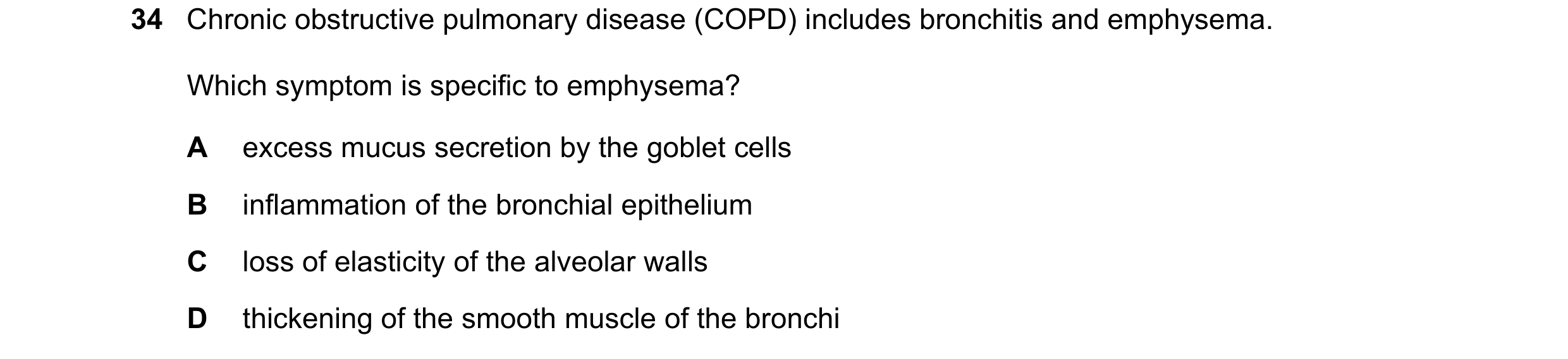 Question 140: Chronic obstructive pulmonary disease (COPD) includes bronchitis and emphysema. Which symptom is specific to emphysema? A excess mucus secr…