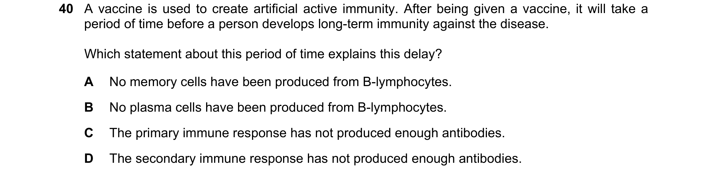 Question 77: A vaccine is used to create artificial active immunity. After being given a vaccine, it will take a period of time before a person develops…