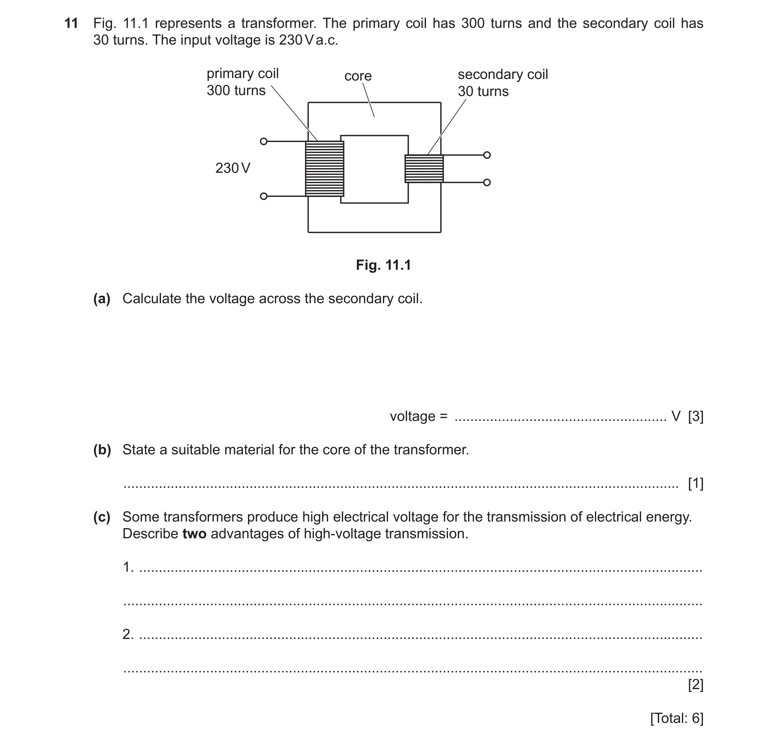 Question 28: Fig. 11.1 represents a transformer. The primary coil has 300 turns and the secondary coil has 30 turns. The input voltage is 230 V a.c. pri…
