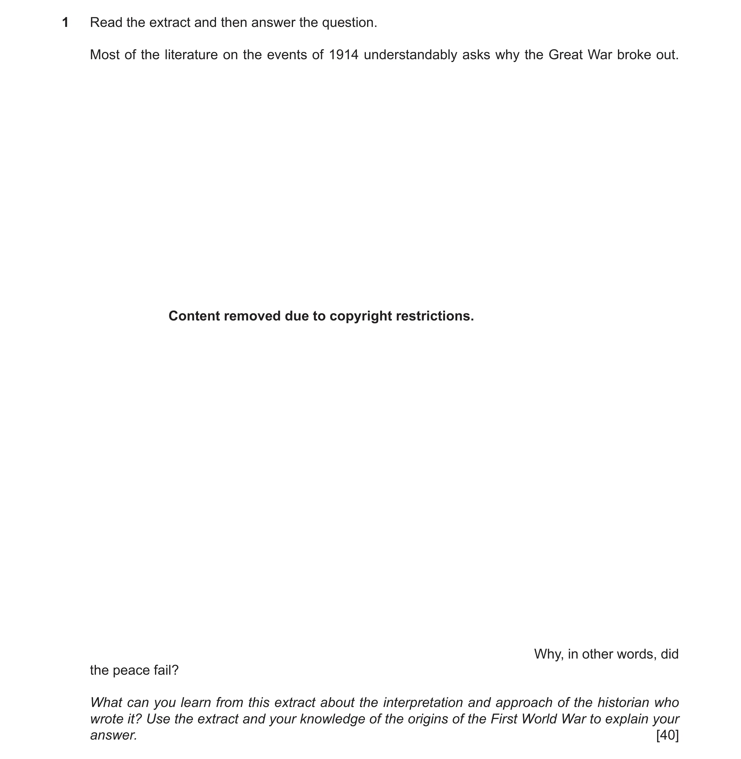 Question 29: Read the extract and then answer the question. Most of the literature on the events of 1914 understandably asks why the Great War broke out…