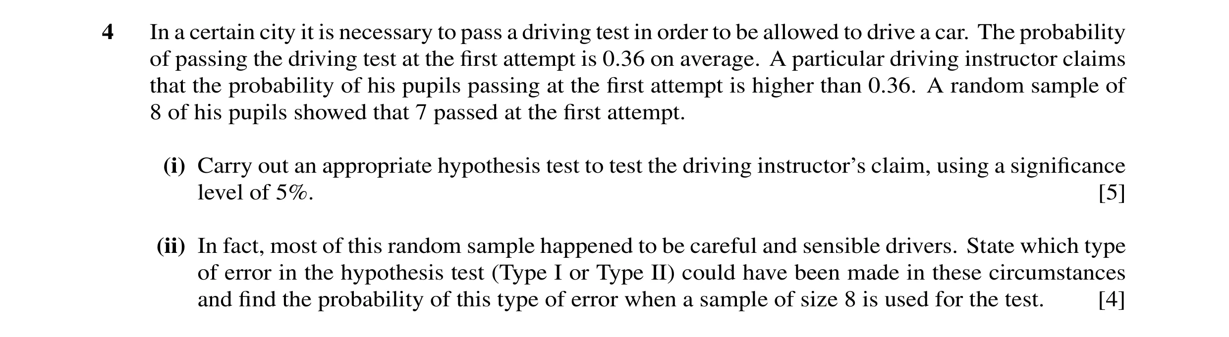 Question 3: In a certain city it is necessary to pass a driving test in order to be allowed to drive a car. The probability of passing the driving test…