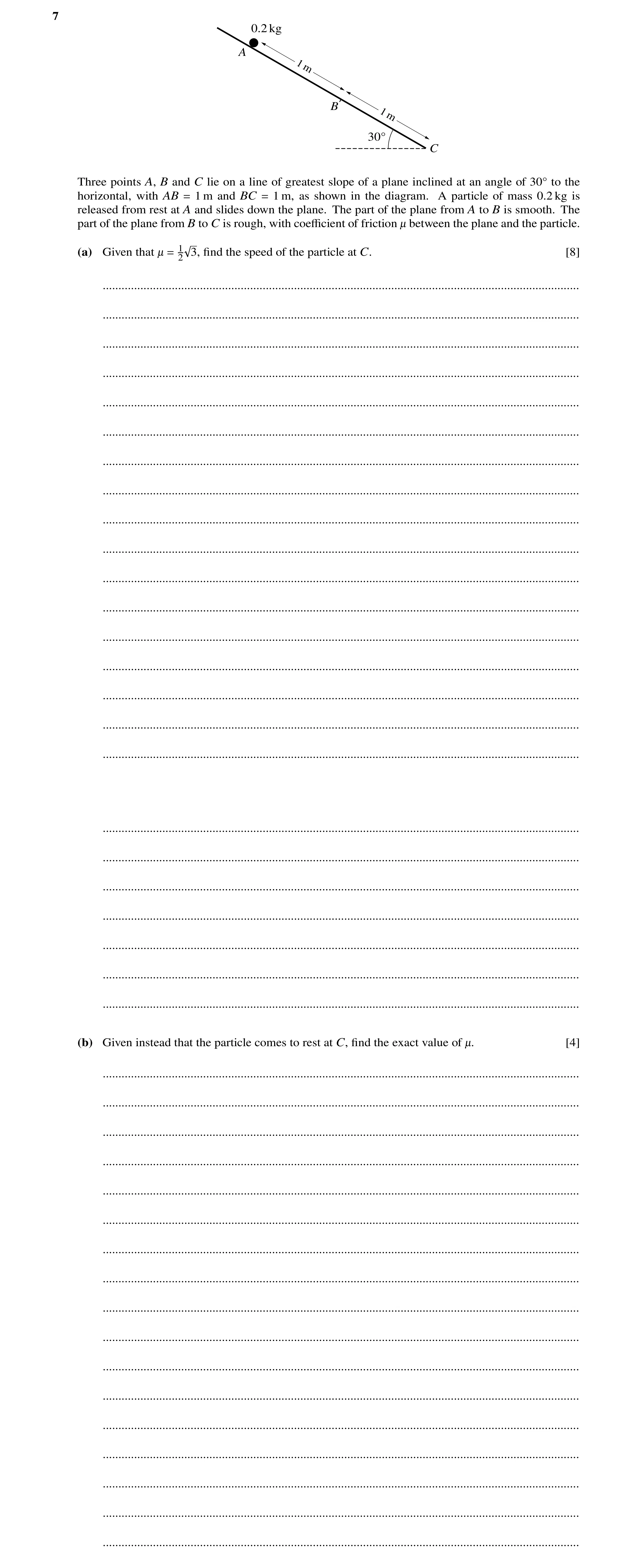 Question 125: 0.2 kg A 1 m B 1 m 30Å C Three points A, B and C lie on a line of greatest slope of a plane inclined at an angle of 30Å to the horizontal, …