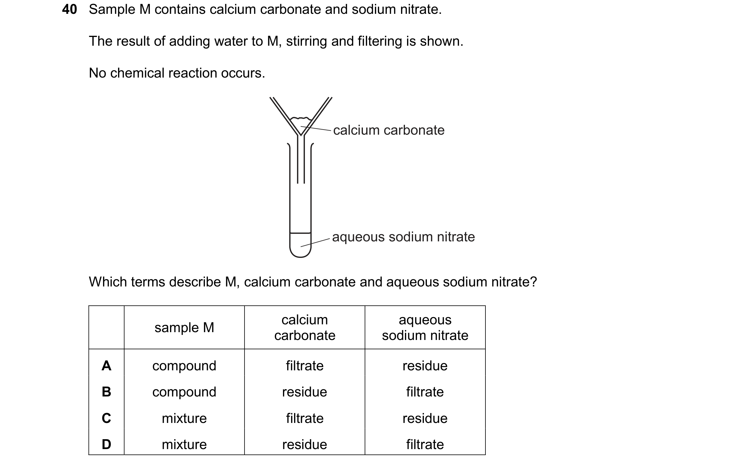 Question 34: Sample M contains calcium carbonate and sodium nitrate. The result of adding water to M, stirring and filtering is shown. No chemical react…