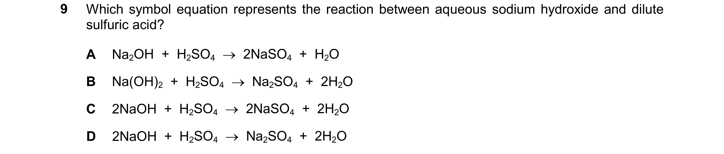 Question 12: Which symbol equation represents the reaction between aqueous sodium hydroxide and dilute sulfuric acid? A Na2OH + H2SO4 2NaSO4 + H…