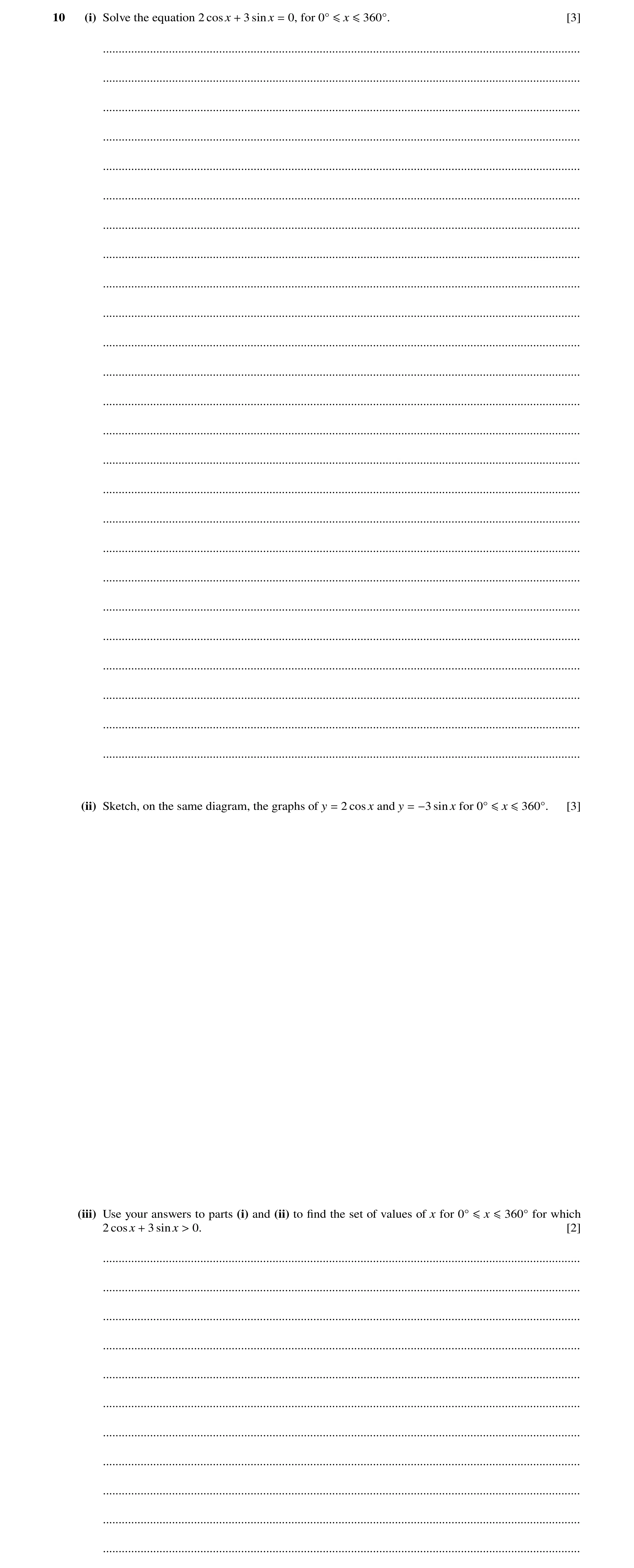 Question 53: (i) Solve the equation 2 cosx + 3 sin x = 0, for 0Å ≤x ≤360Å. [3] .........................................................................…