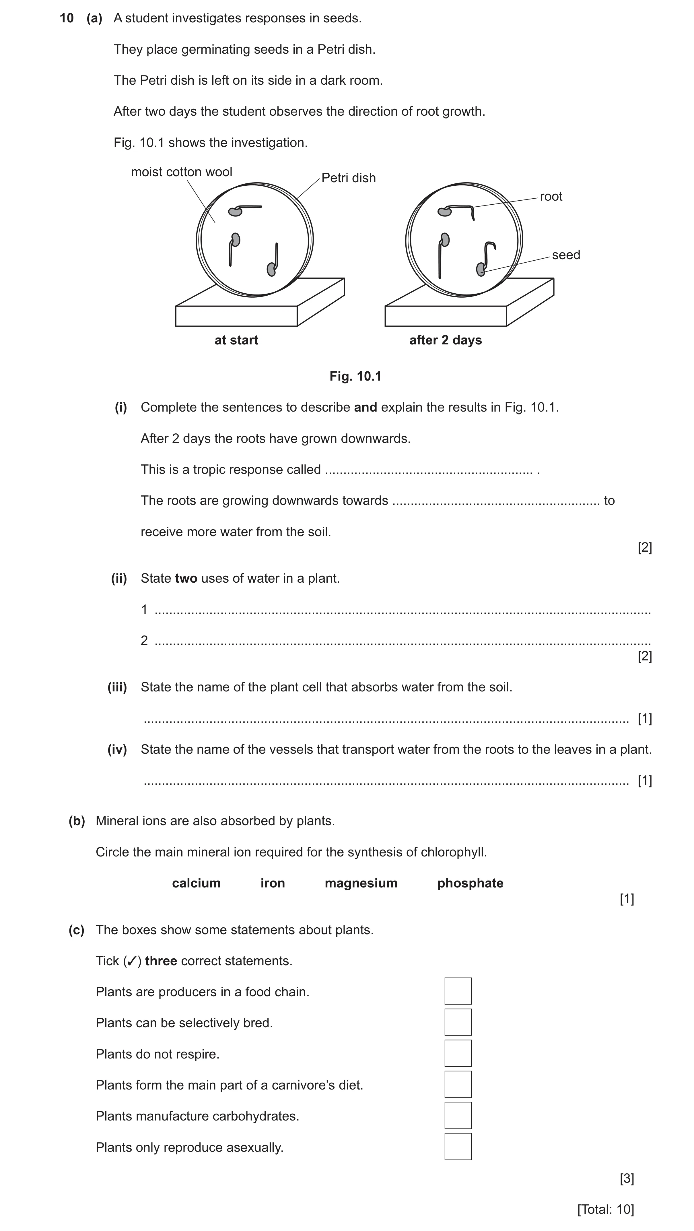 Question 9: (a) A student investigates responses in seeds. They place germinating seeds in a Petri dish. The Petri dish is left on its side in a dark r…