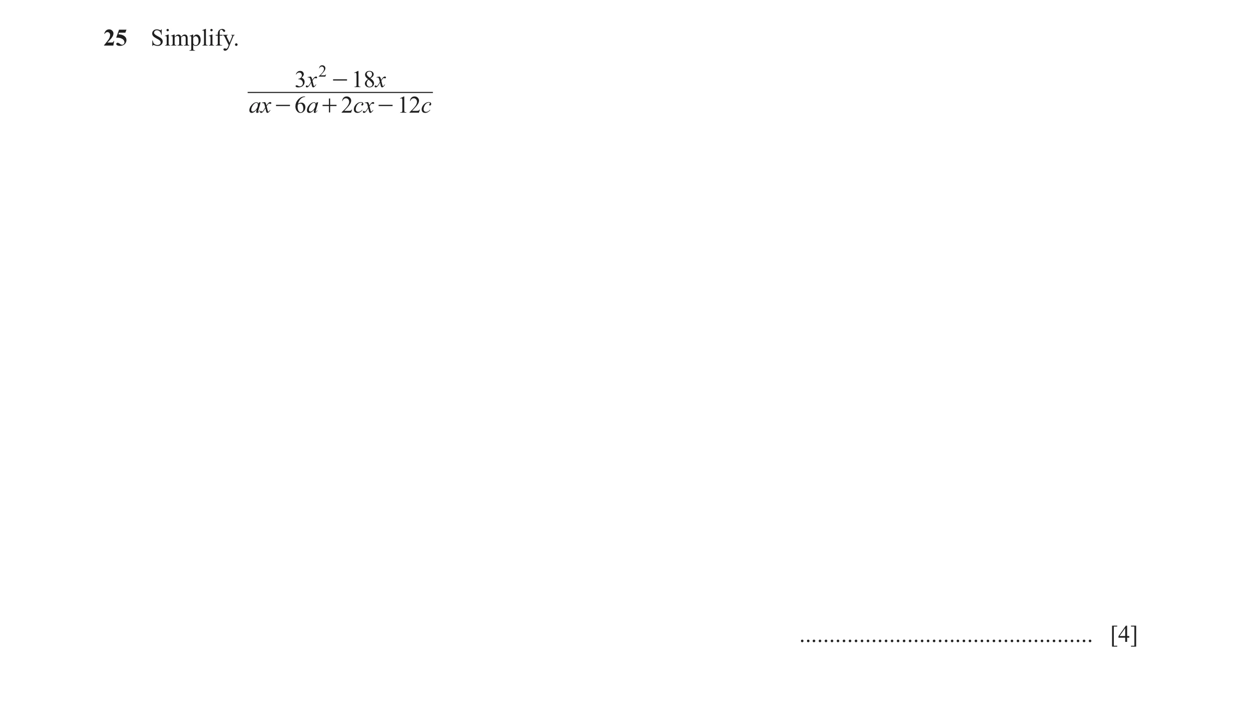 Question 146: Simplify. 3x 2 - 18x ax - 6a + 2cx - 12c ................................................. [4]