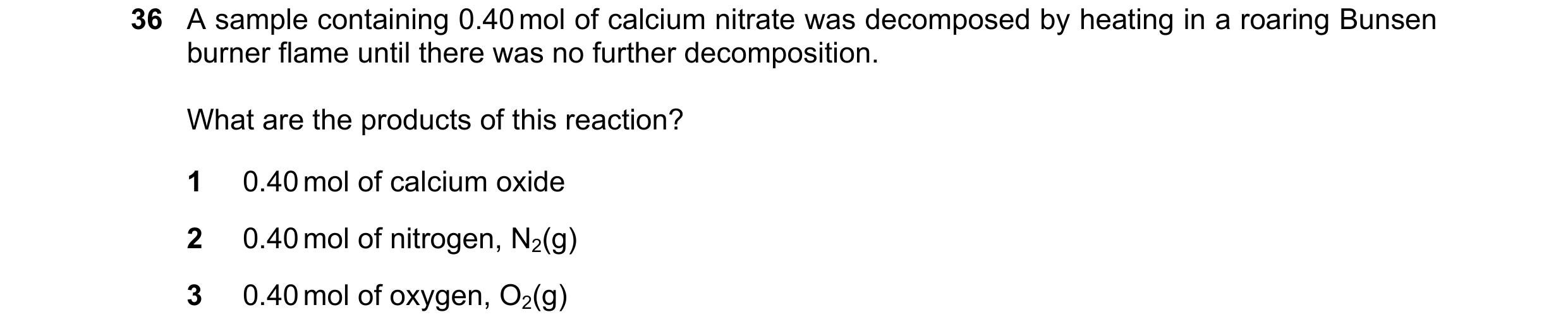 Question 110: A sample containing 0.40 mol of calcium nitrate was decomposed by heating in a roaring Bunsen burner flame until there was no further decom…