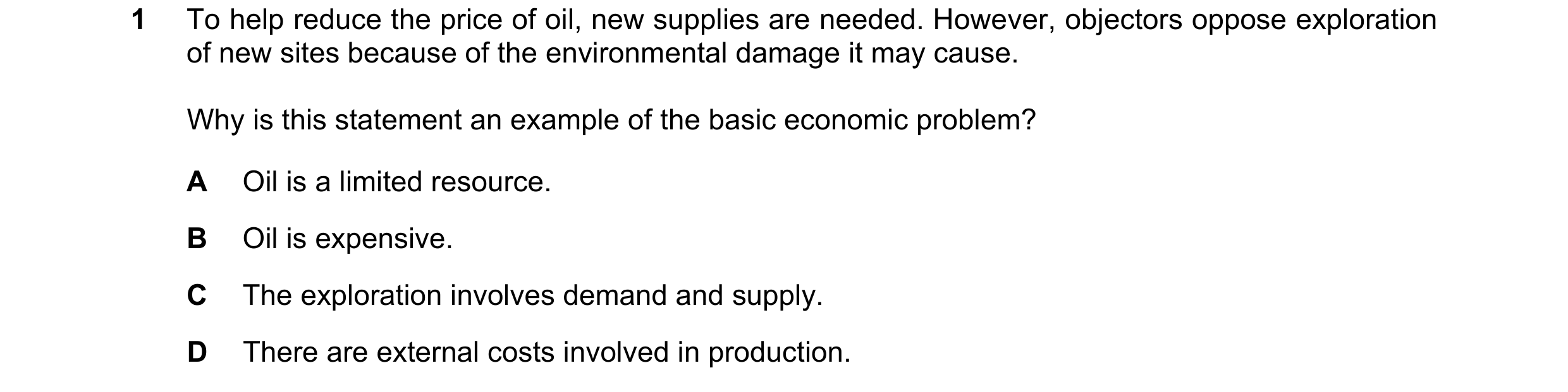 Question 52: To help reduce the price of oil, new supplies are needed. However, objectors oppose exploration of new sites because of the environmental d…