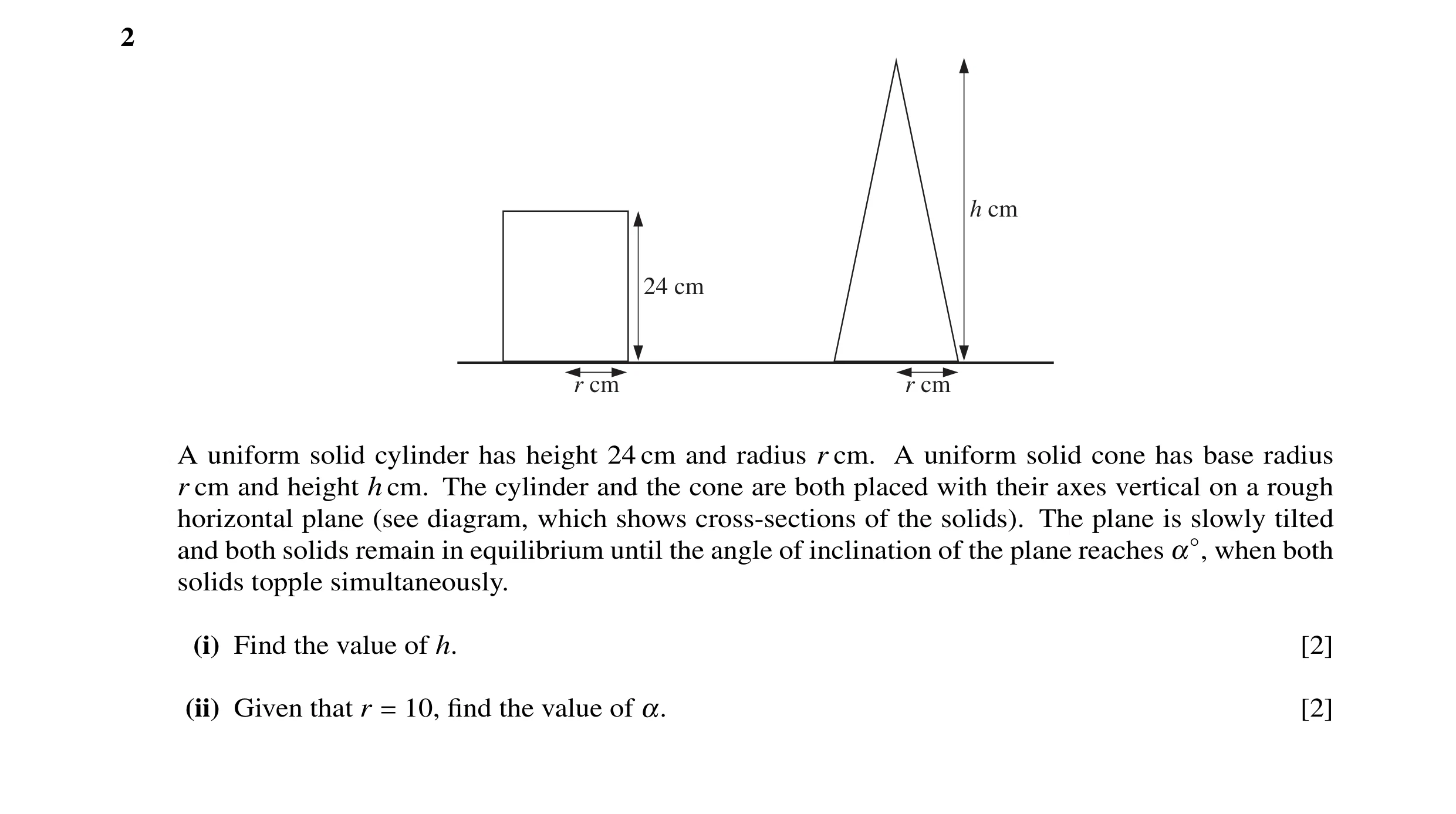 Question 20: h cm 24 cm r cm r cm A uniform solid cylinder has height 24 cm and radius r cm. A uniform solid cone has base radius r cm and height h cm. …