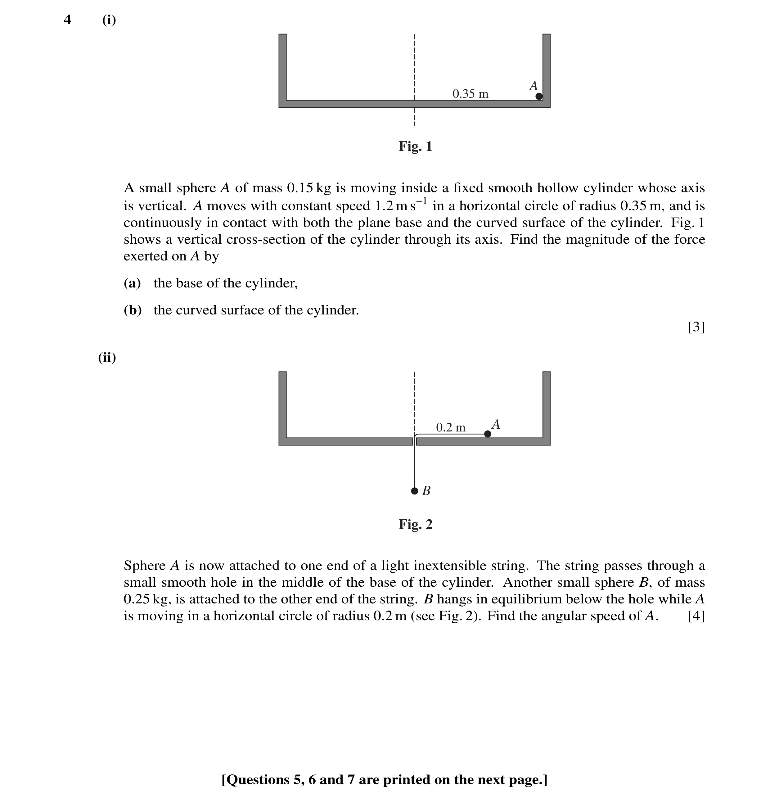 Question 17: (i) A 0.35 m Fig. 1 A small sphere A of mass 0.15 kg is moving inside a ﬁxed smooth hollow cylinder whose axis is vertical. A moves with co…