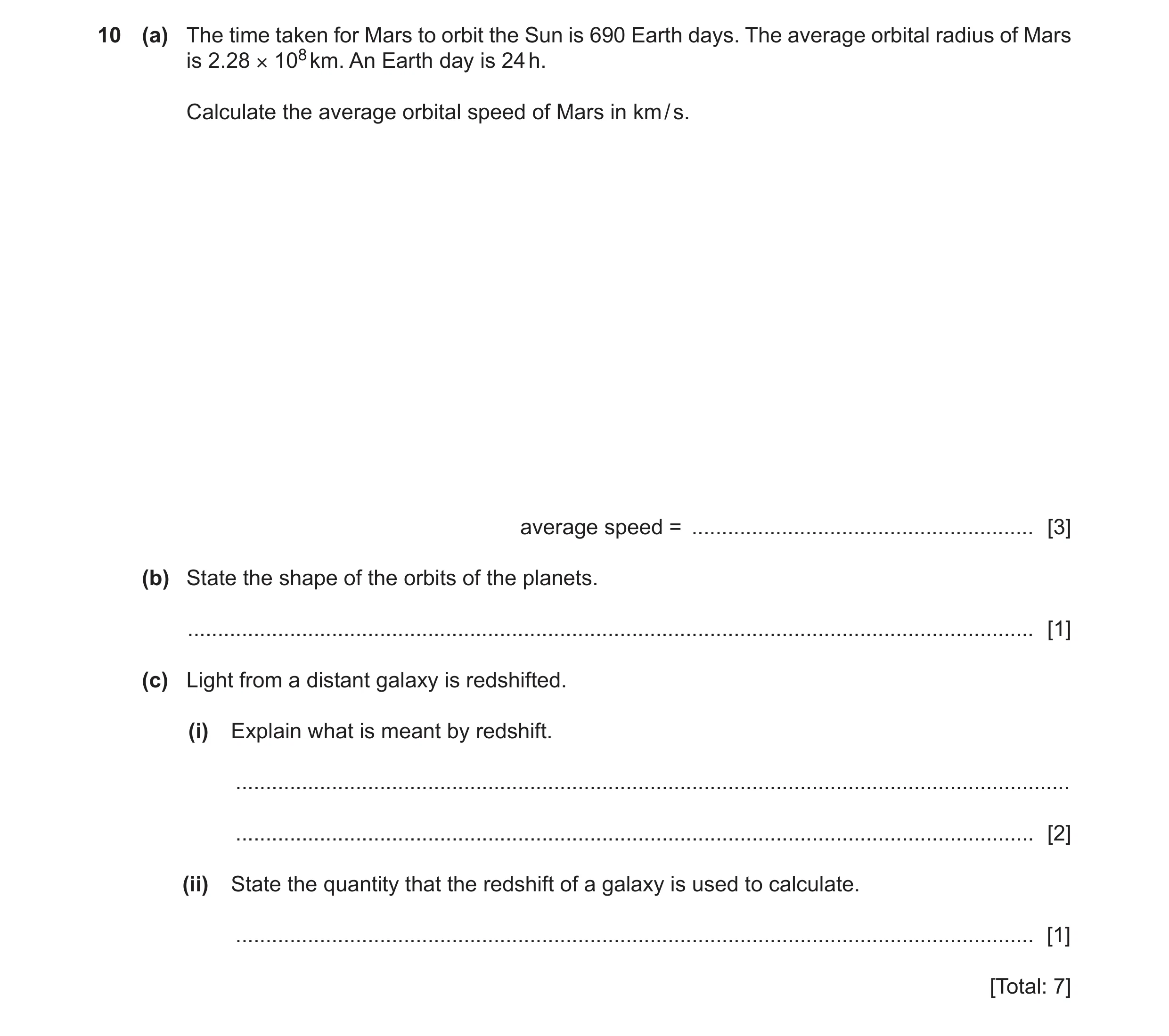 Question 2: (a) The time taken for Mars to orbit the Sun is 690 Earth days. The average orbital radius of Mars is 2.28 × 108 km. An Earth day is 24 h. …