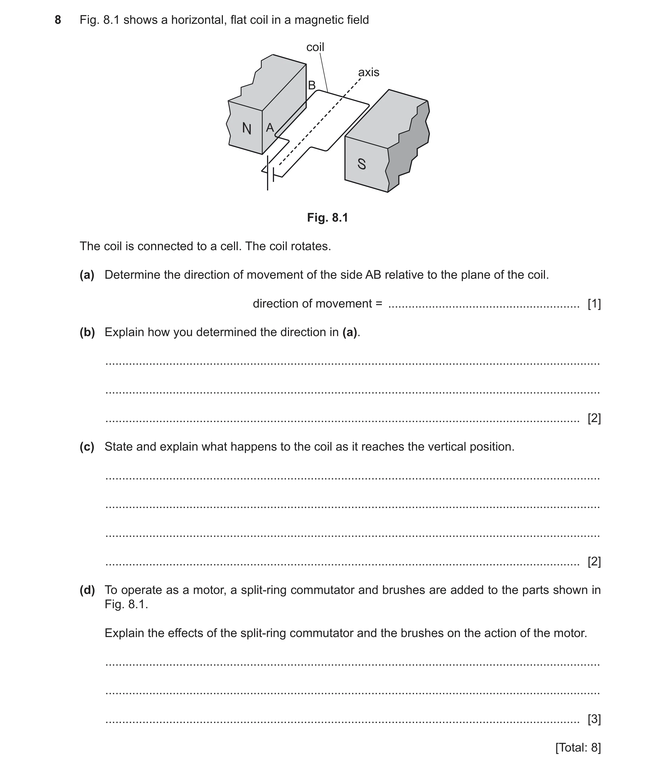 Question 35: Fig. 8.1 shows a horizontal, flat coil in a magnetic field coil axis B N A S Fig. 8.1 The coil is connected to a cell. The coil rotates. (a…