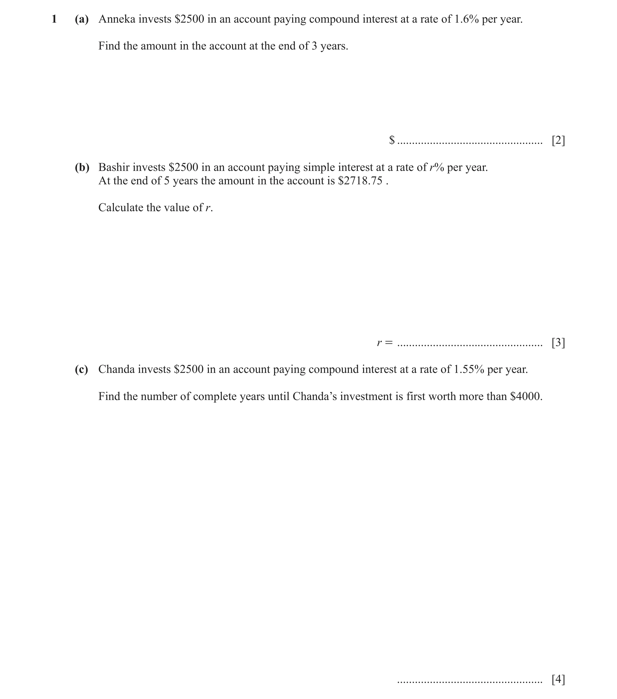 Question 25: (a) Anneka invests $2500 in an account paying compound interest at a rate of 1.6% per year. Find the amount in the account at the end of 3 …