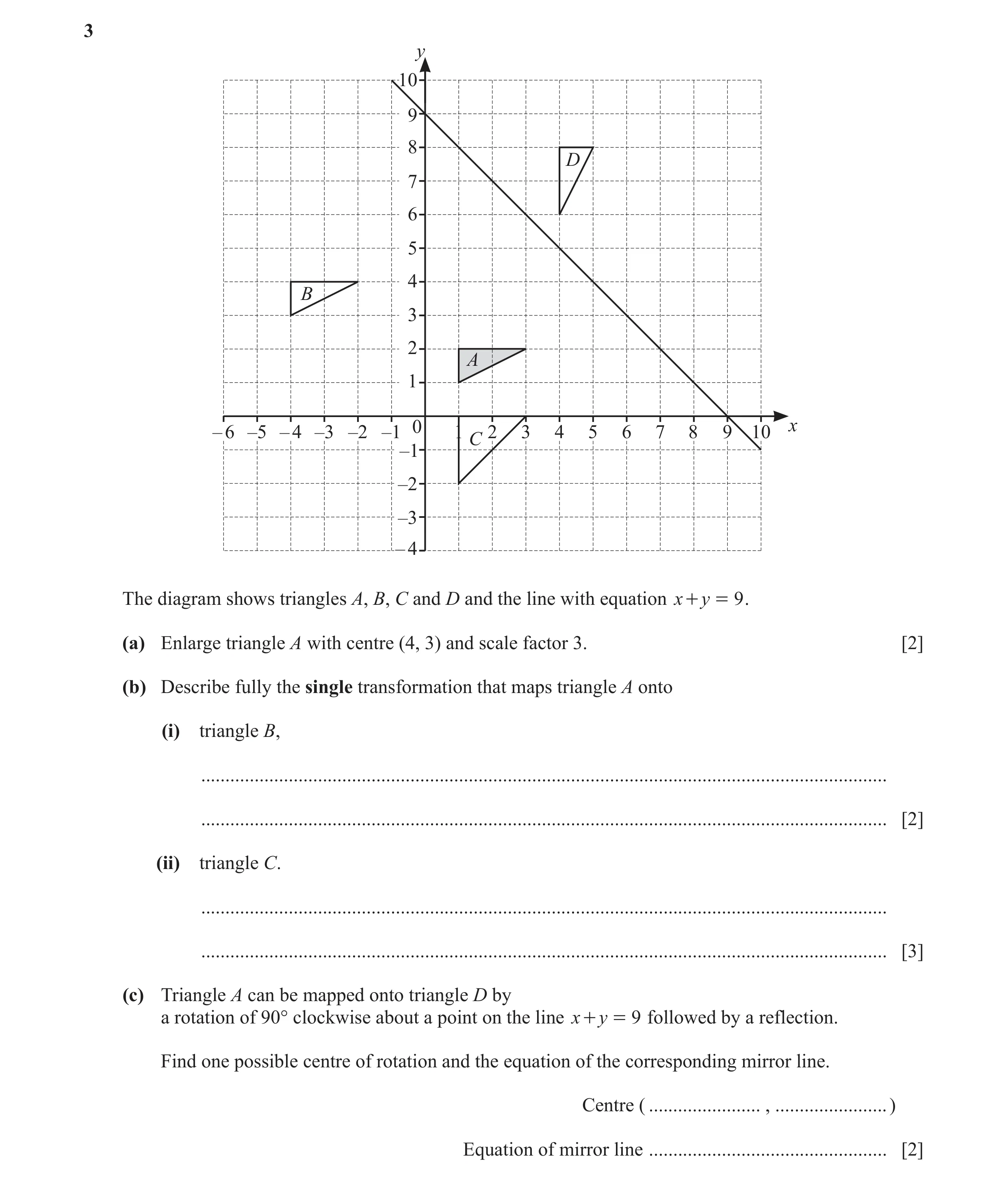 Question 31: y 10 9 8 D 7 6 5 4 B 3 2 A 1 0 x – 6 –5 – 4 –3 –2 –1 1 2 3 4 5 6 7 8 9 10 C –1 –2 –3 – 4 The diagram shows triangles A, B, C and D and the …